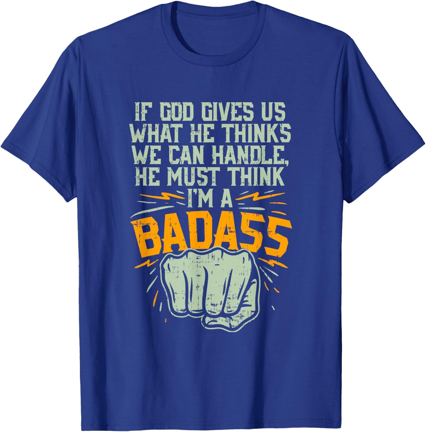God Must Think I'm Badass I Cancer Fighting Shirt T-Shirt - T-Shirt | Royal
