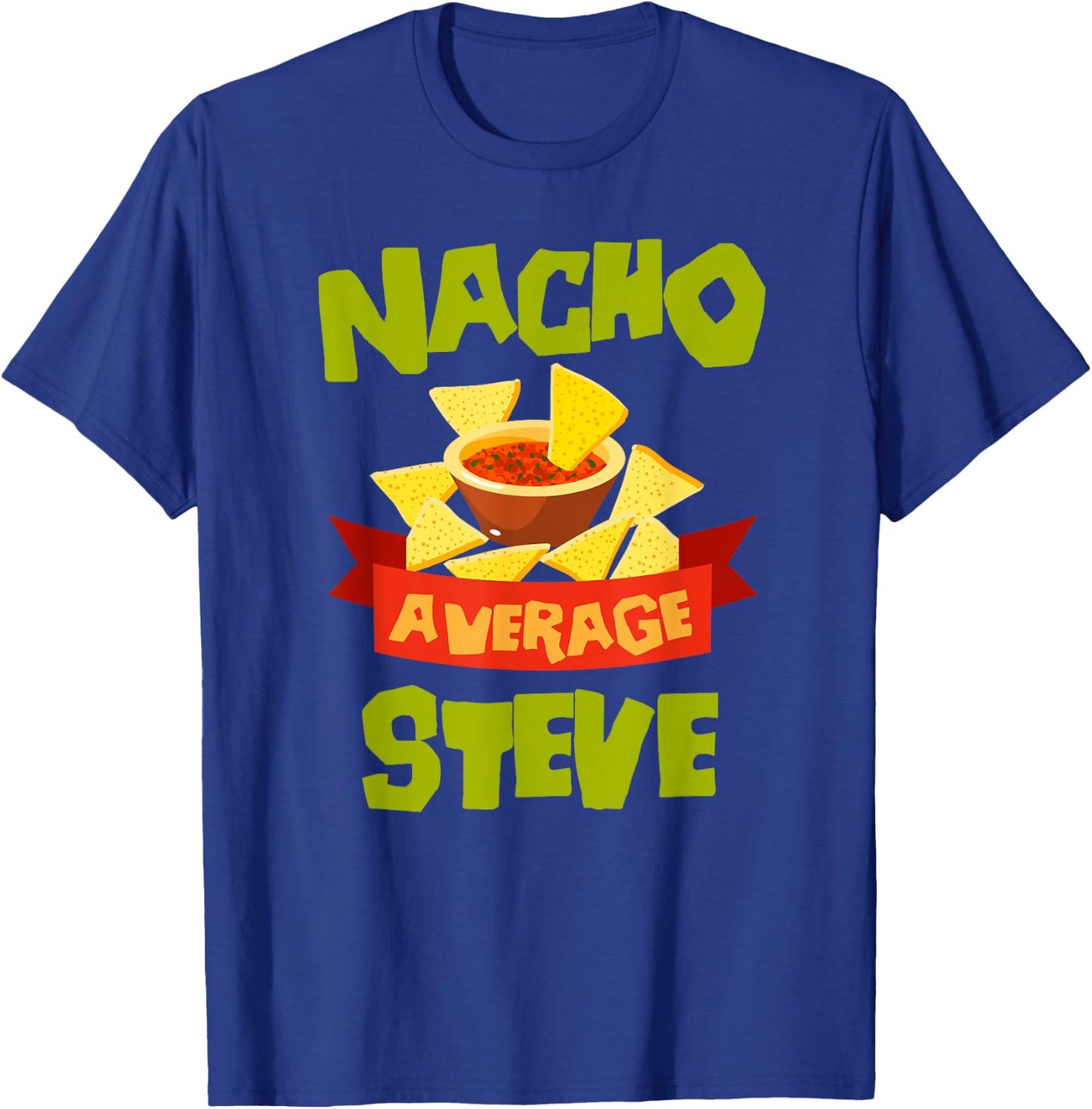 NACHO AVERAGE STEVE Funny Birthday Personalized Name Gift T-Shirt - T-Shirt | Royal