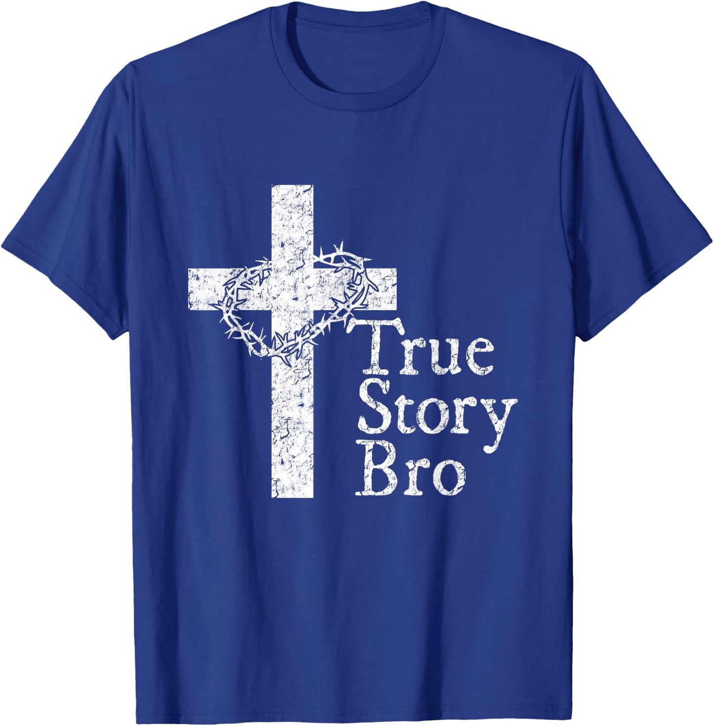True Story Bro T Shirt for Christians who Love Jesus T-Shirt - T-Shirt | Royal