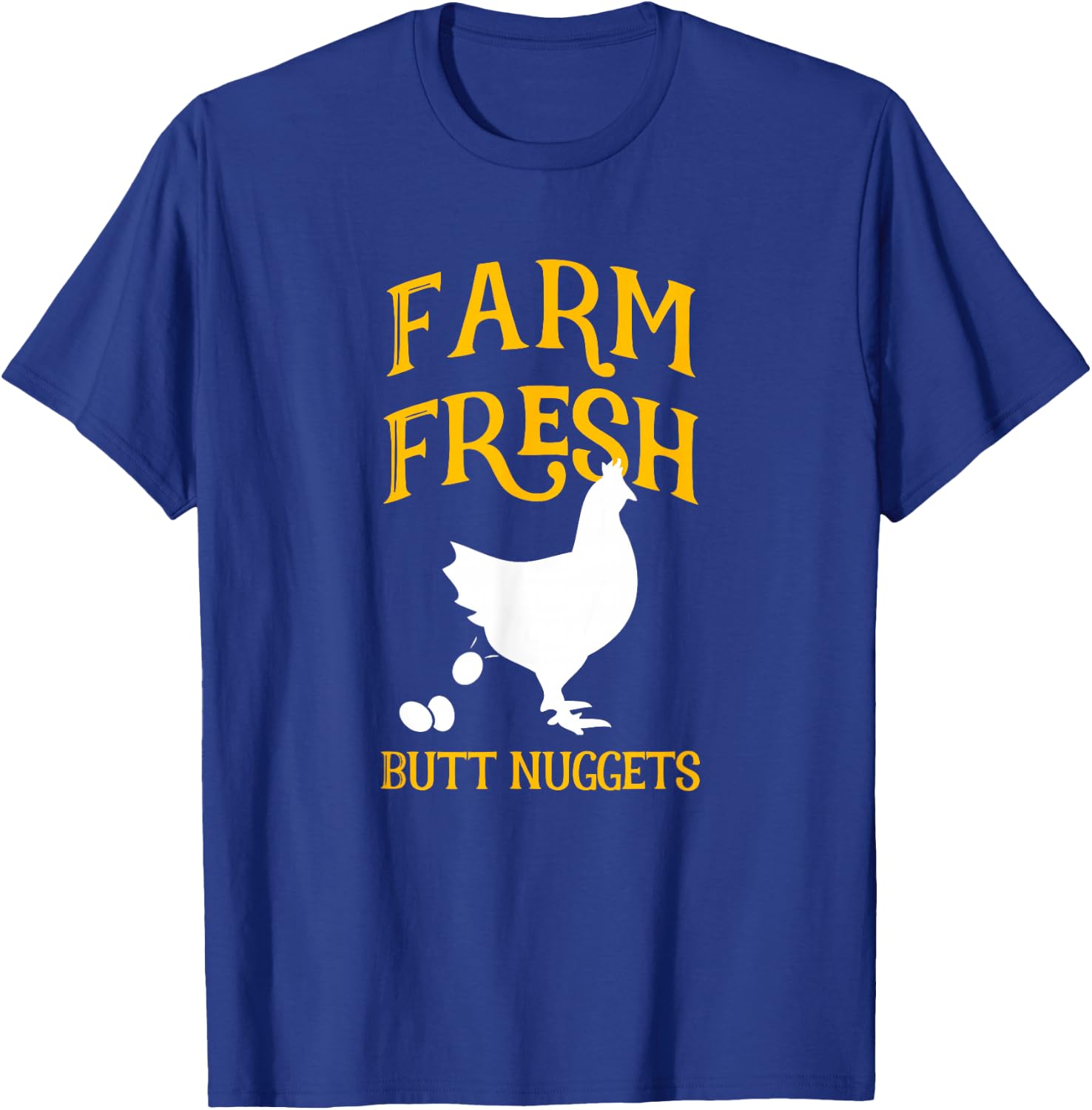Farm Fresh Butt Nuggets - Cute Chicken Butt T Shirt T-Shirt - T-Shirt | Royal