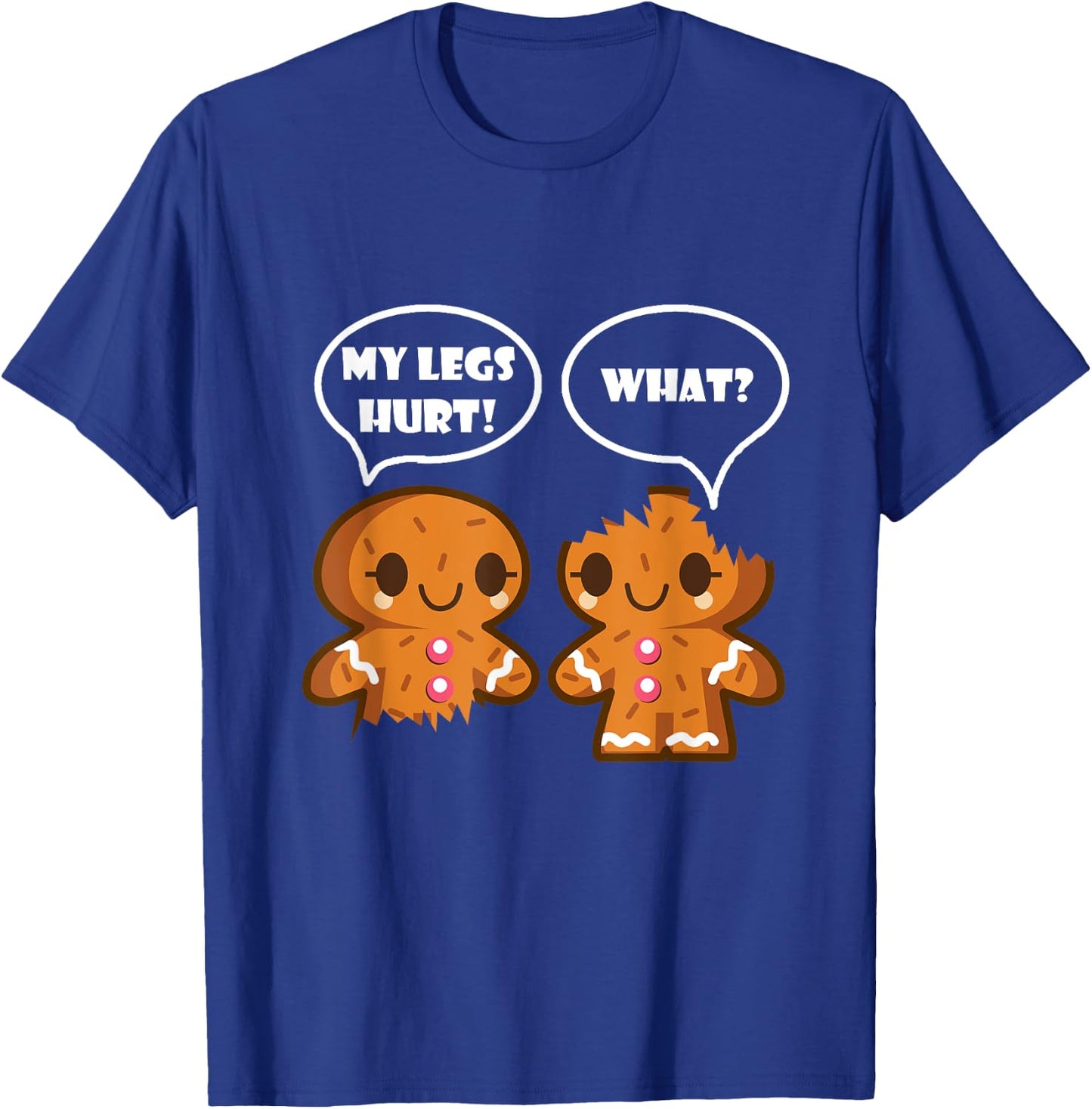 My Legs Hurt What Funny Christmas Gingerbread Man T-Shirt - T-Shirt | Royal