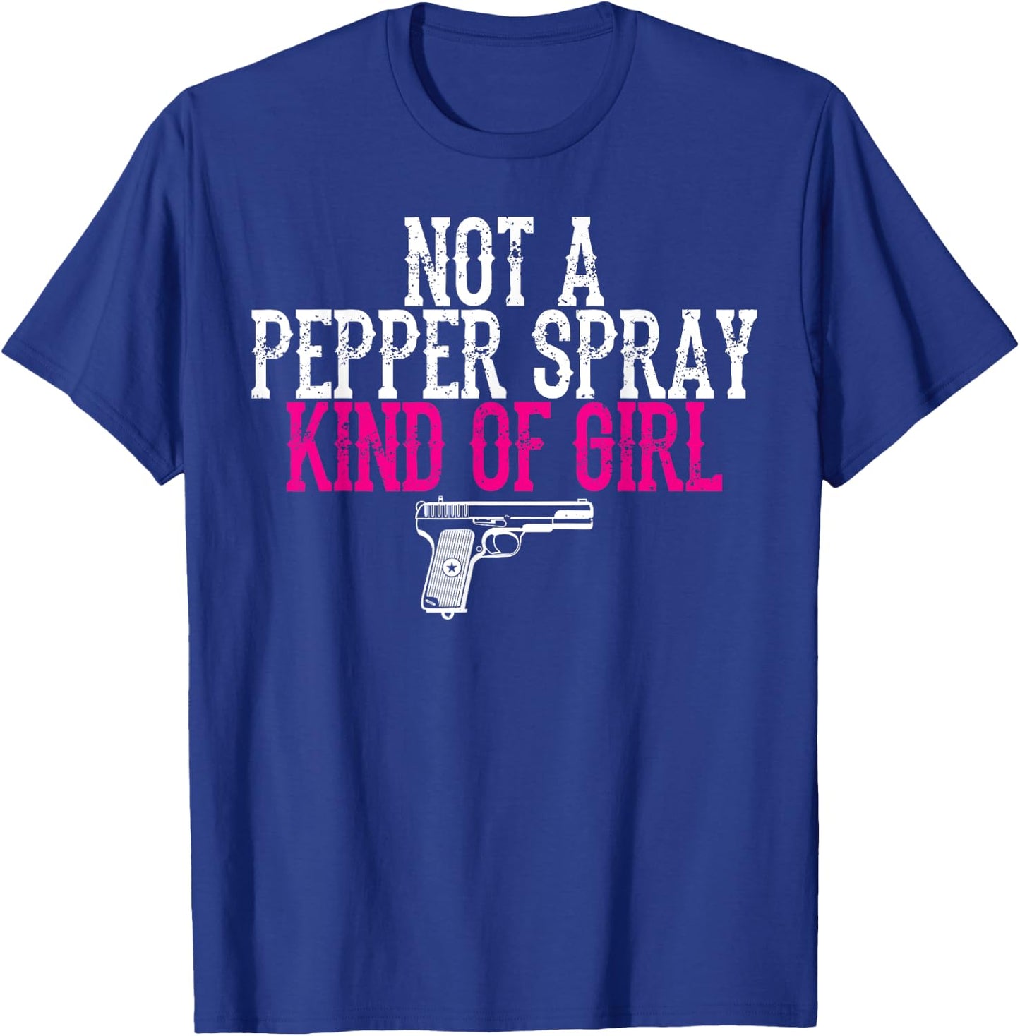 Not a Pepper Spray Girl Pro Gun Second Amendment T-Shirt - T-Shirt | Royal