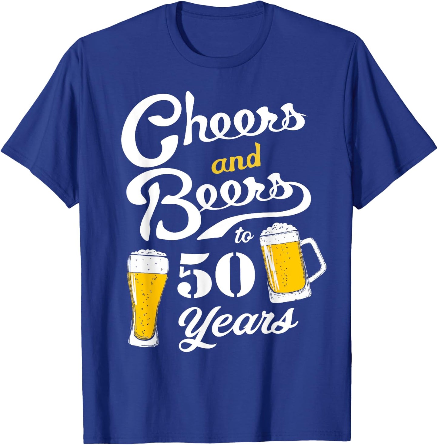 Cheers and Beers to 50 Years Funny 50th Birthday T-Shirt - T-Shirt | Royal