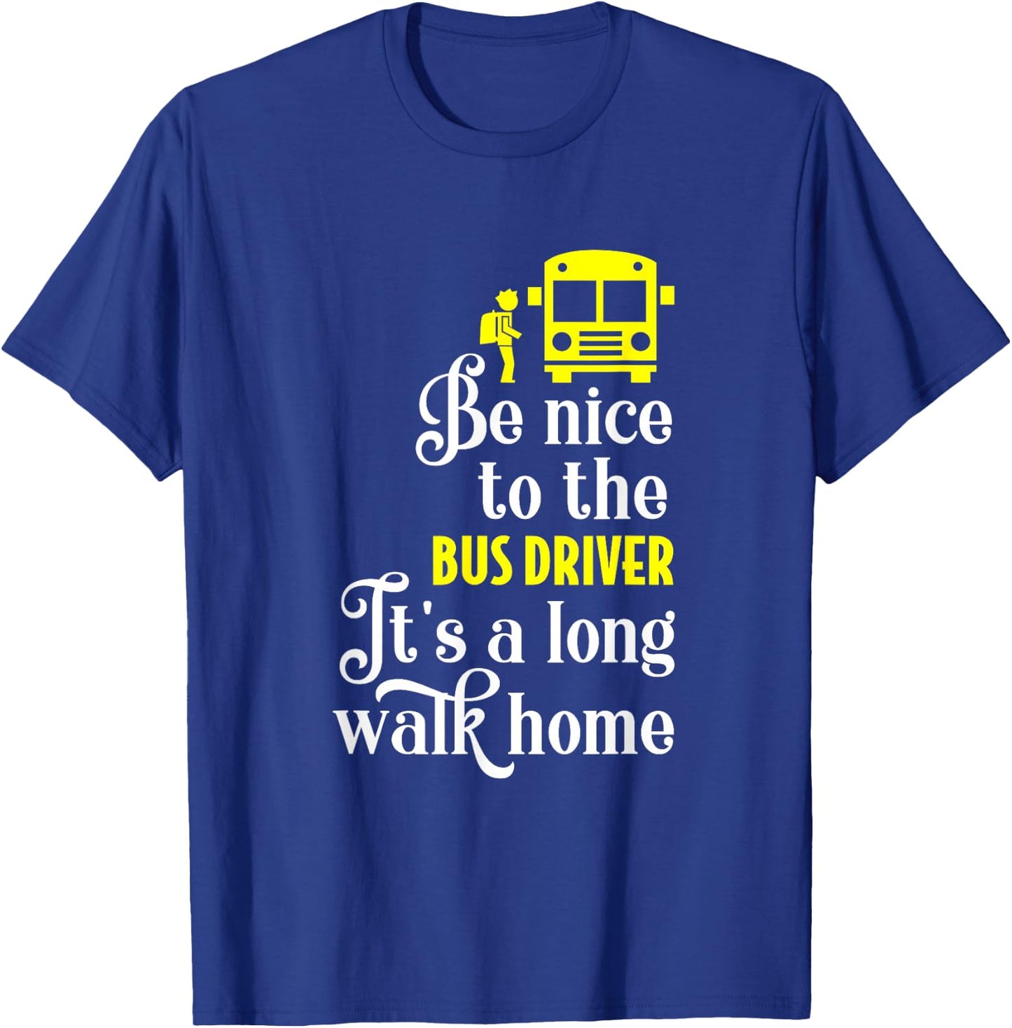 Funny School Bus Driver T-Shirt - T-Shirt | Royal