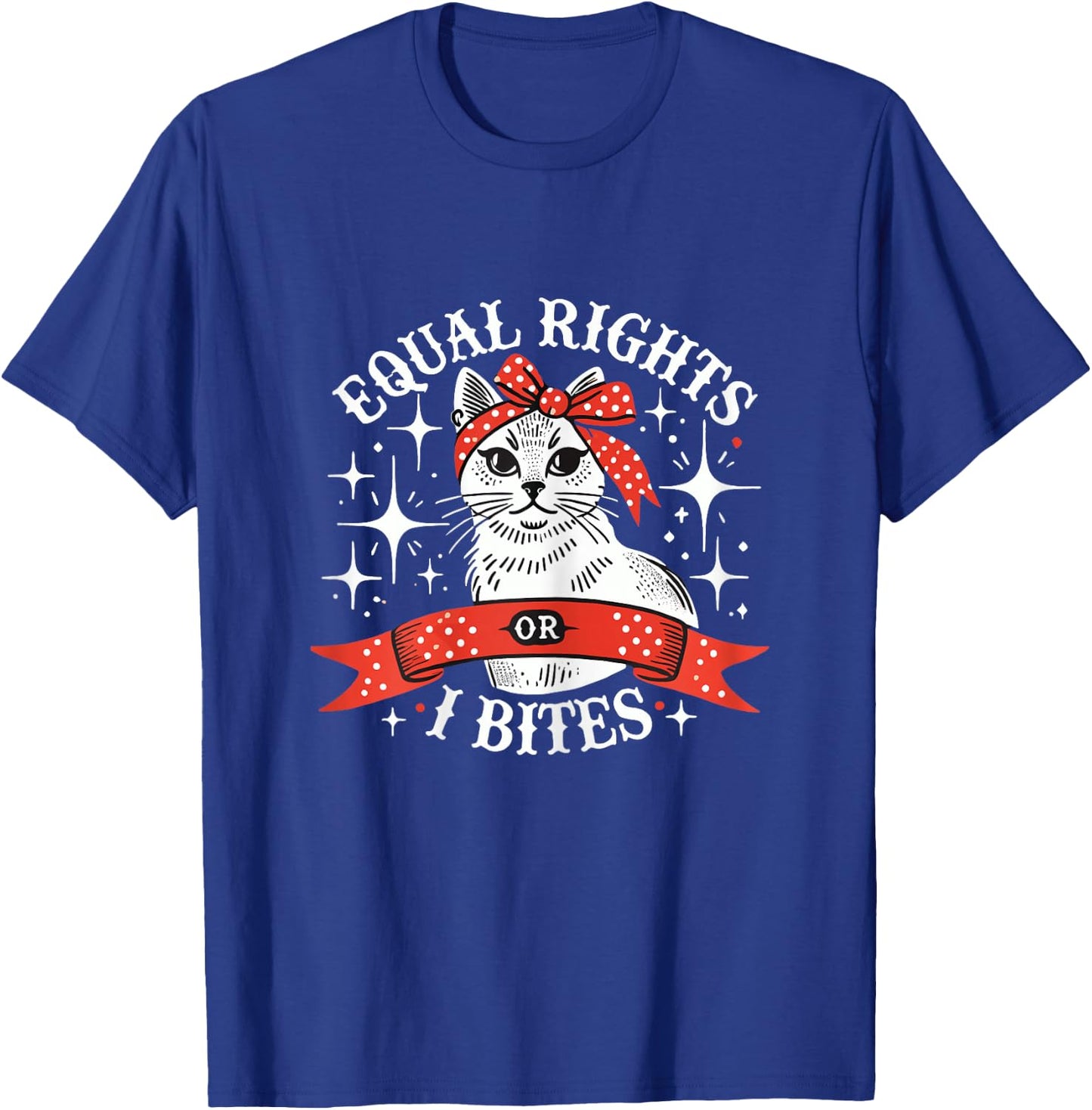 Funny Feminist Cat Equal Rights Or I Bite Women Rights Equal T-Shirt - T-Shirt | Royal