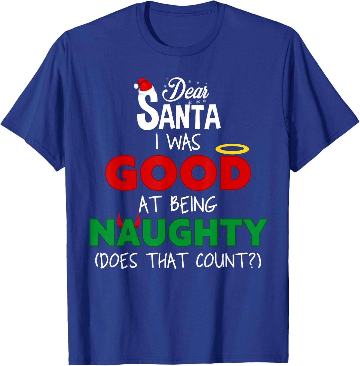 Dear Santa I Was Good at Being Naughty T-Shirt - T-Shirt | Royal