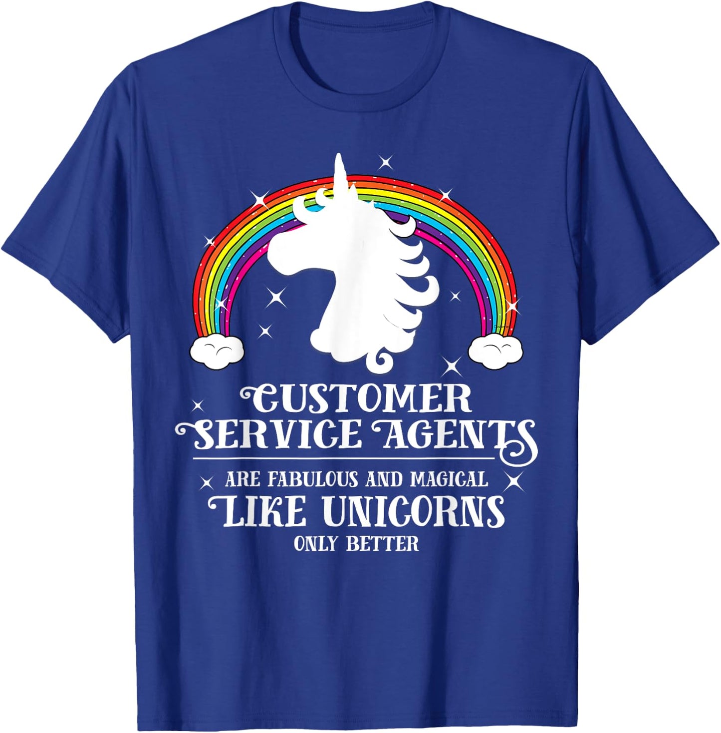 Customer Service Agents Magical Unicorns Funny Gift T-Shirt - T-Shirt | Royal