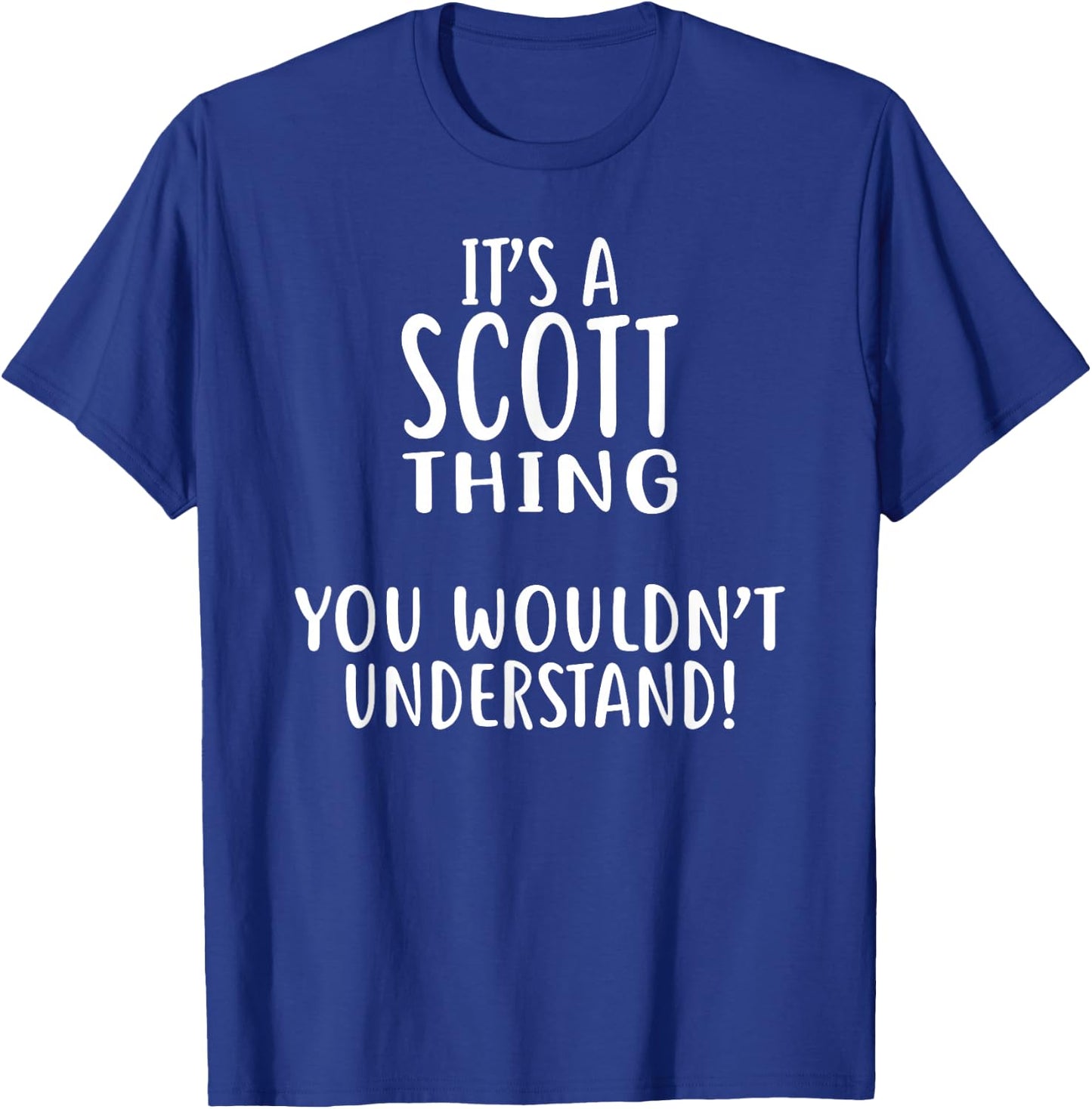 It's A SCOTT Thing, You Wouldn't Understand! SCOTT T-Shirt - T-Shirt | Royal