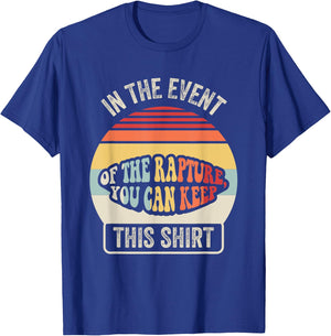 In The Event Of The Rapture You Can Keep This Shirt T-Shirt - T-Shirt | Royal