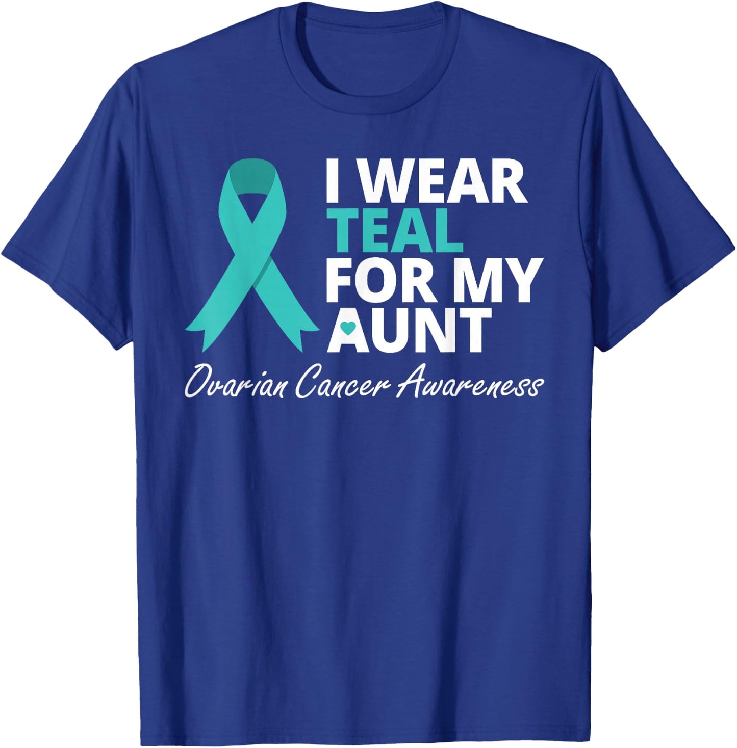 I Wear Teal For My Aunt T Shirt Ribbon Family Love Warrior T-Shirt - T-Shirt | Royal