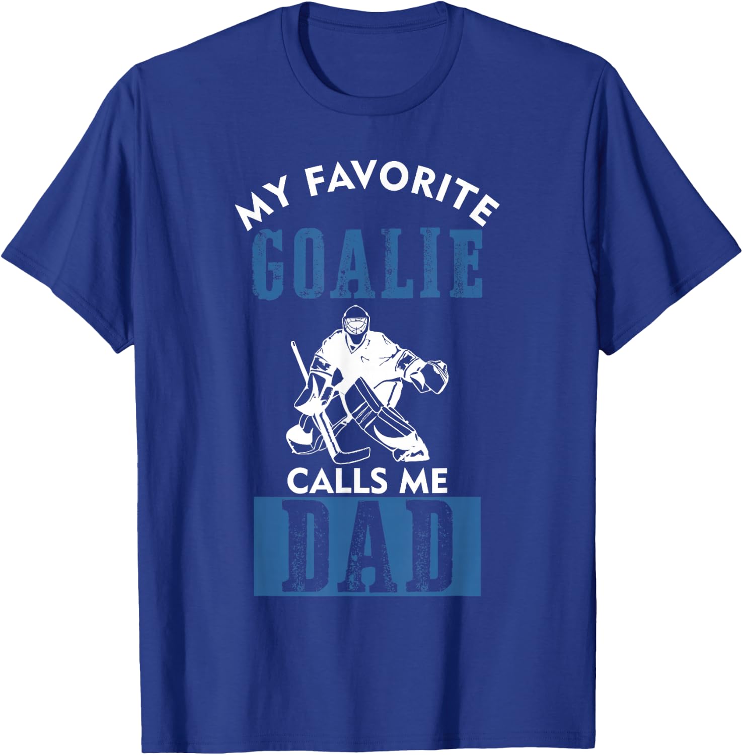 My Favorite Goalie Calls Me DAD ice hockey dad gift T-Shirt - T-Shirt | Royal
