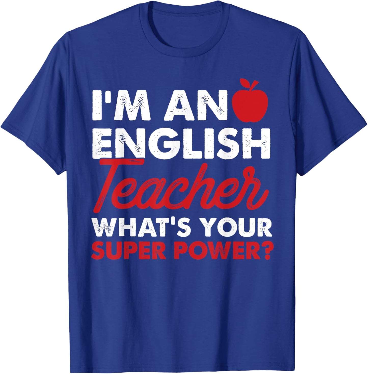 I'm An English Teacher What's Your Super Power Gift T-Shirt - T-Shirt | Royal