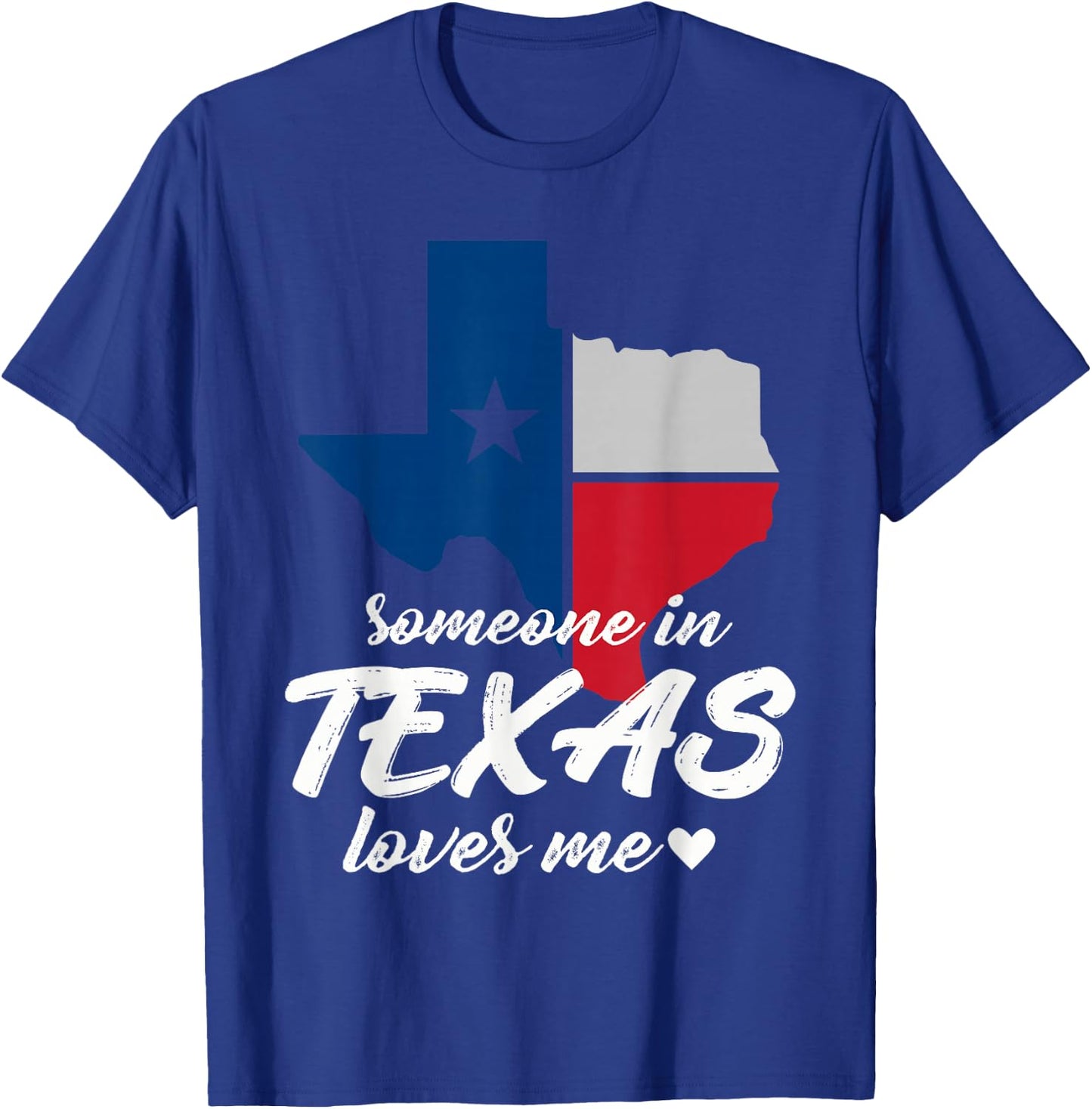 Someone In Texas Loves Me T-Shirt - T-Shirt | Royal
