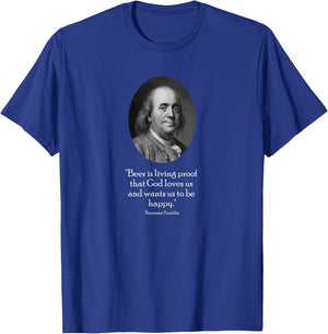 Ben Franklin and Quote About Beer T-Shirt - T-Shirt | Royal
