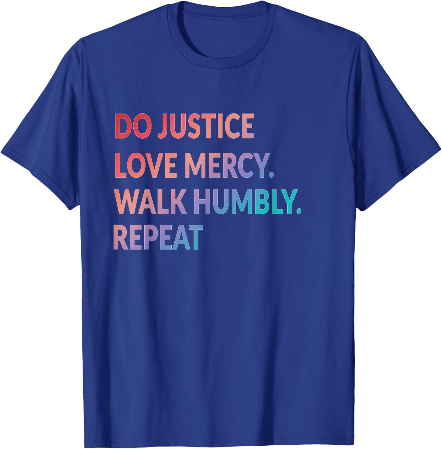 Do Justice Love Mercy Walk Humbly Repeat Christian T-Shirt - T-Shirt | Royal