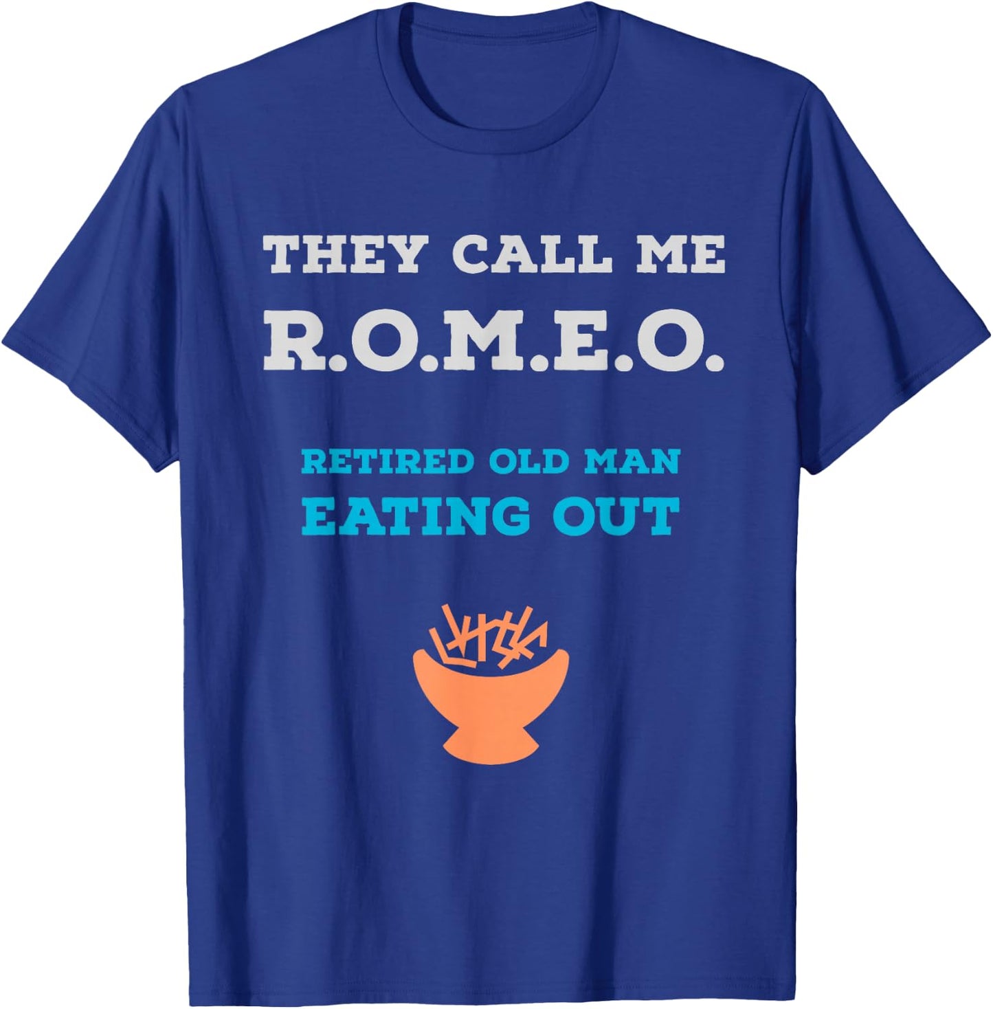 They Call Me ROMEO Retired Old Man Eating Out Fun T-Shirt - T-Shirt | Royal