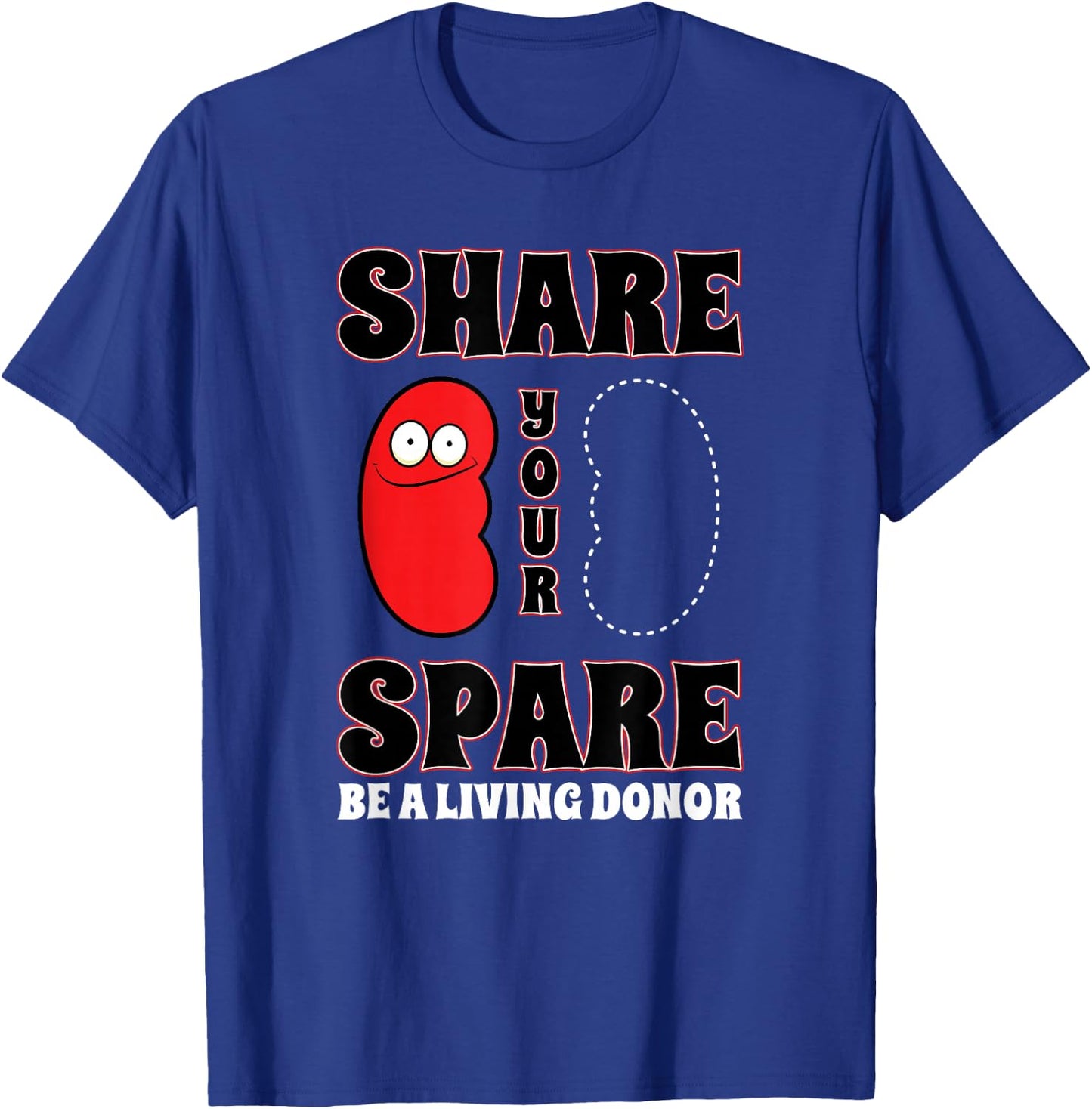 Organ Donation Awareness Share Your Spare Kidney T-Shirt - T-Shirt | Royal