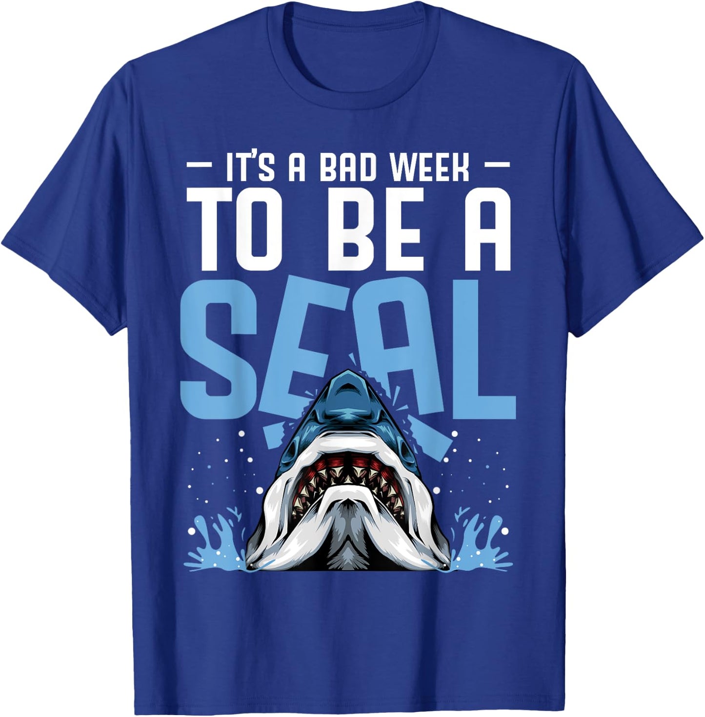 It's A Bad Week To Be A Seal Shark Funny Saying T-Shirt - T-Shirt | Royal