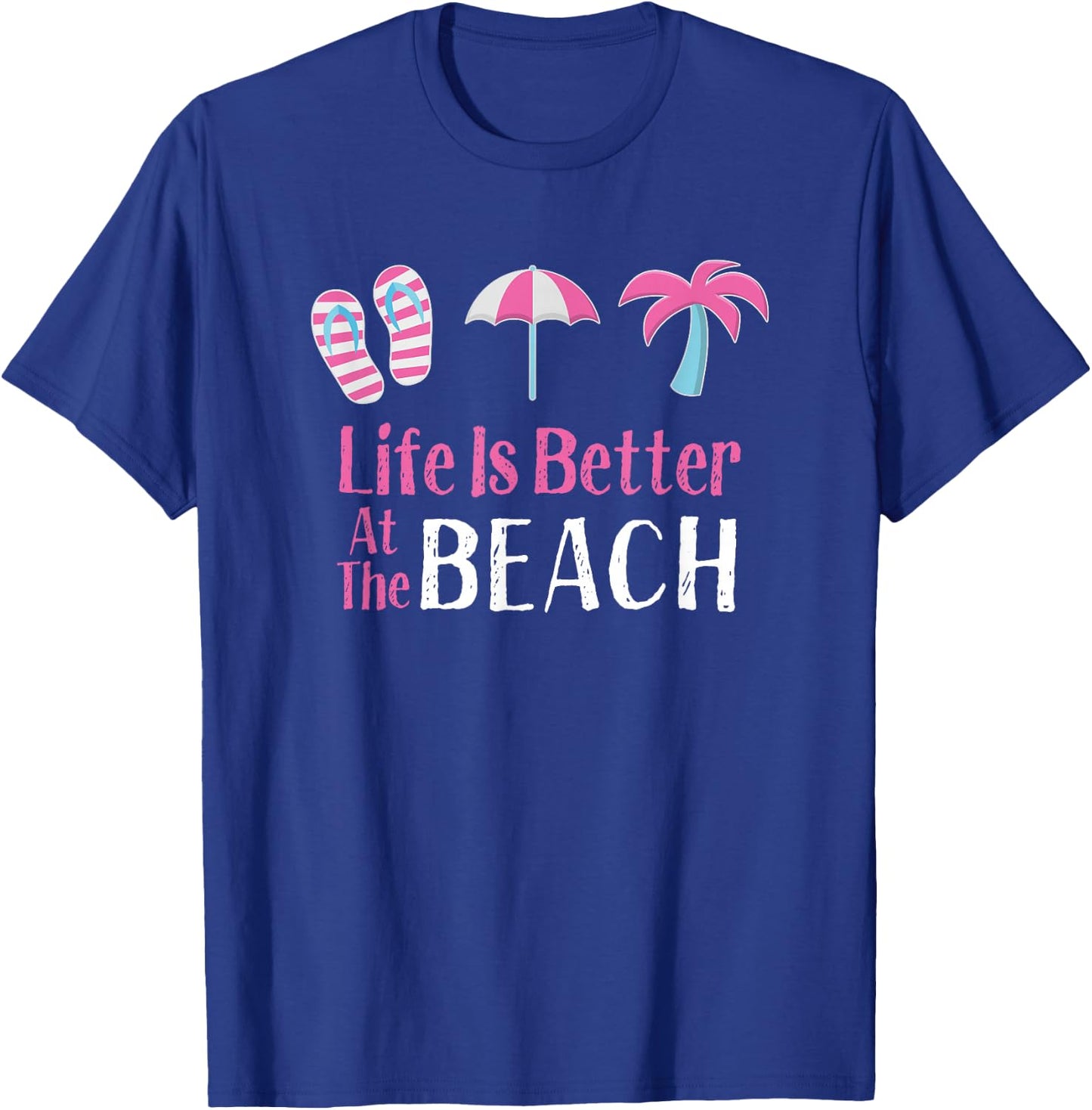Life is Better at The Beach, Beach Vacation T-Shirt - T-Shirt | Royal