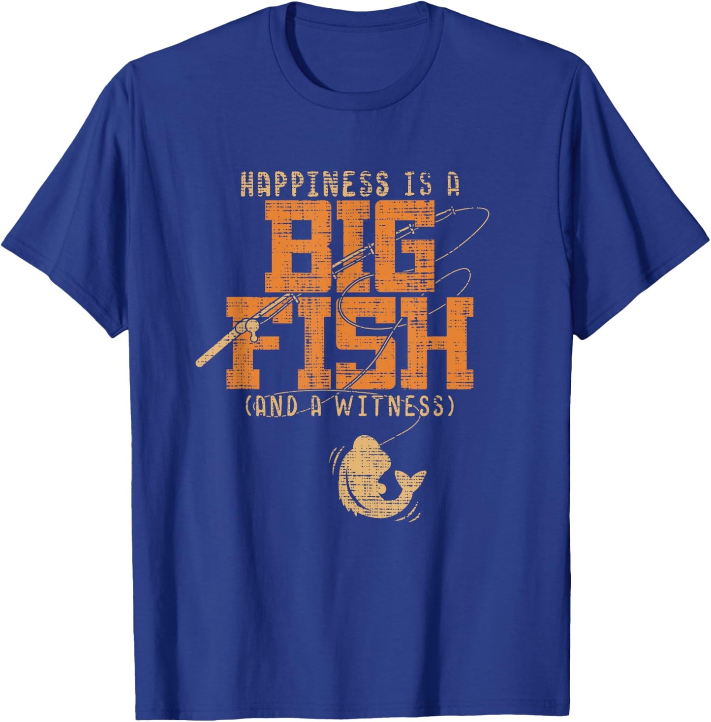 Happiness is A Big Fish and A Witness - Fishing T-Shirt - T-Shirt | Royal