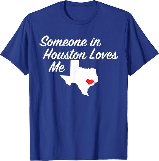 Someone in Houston Loves Me | Texas Precious Gift T-Shirt - T-Shirt | Royal