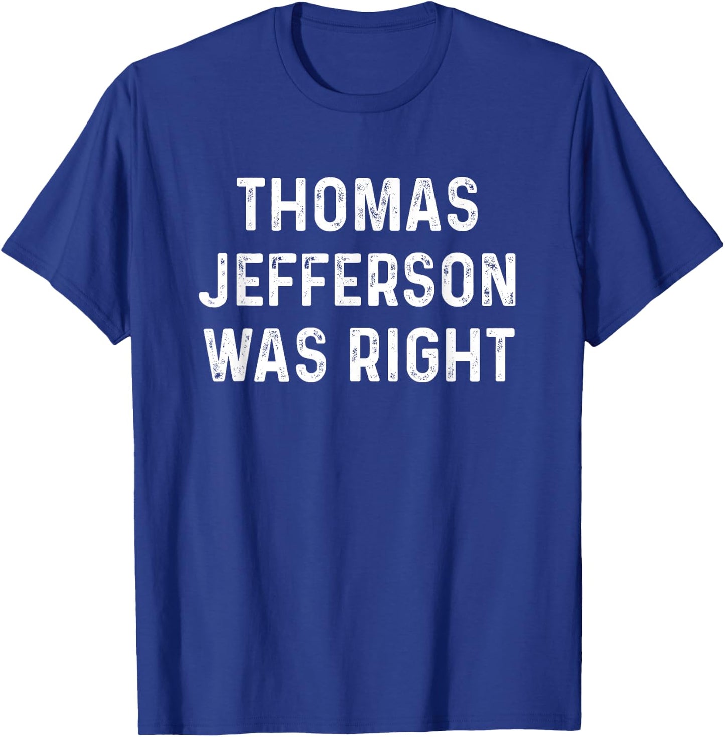 Thomas Jefferson Was Right Wing USA Conservative Libertarian T-Shirt - T-Shirt | Royal