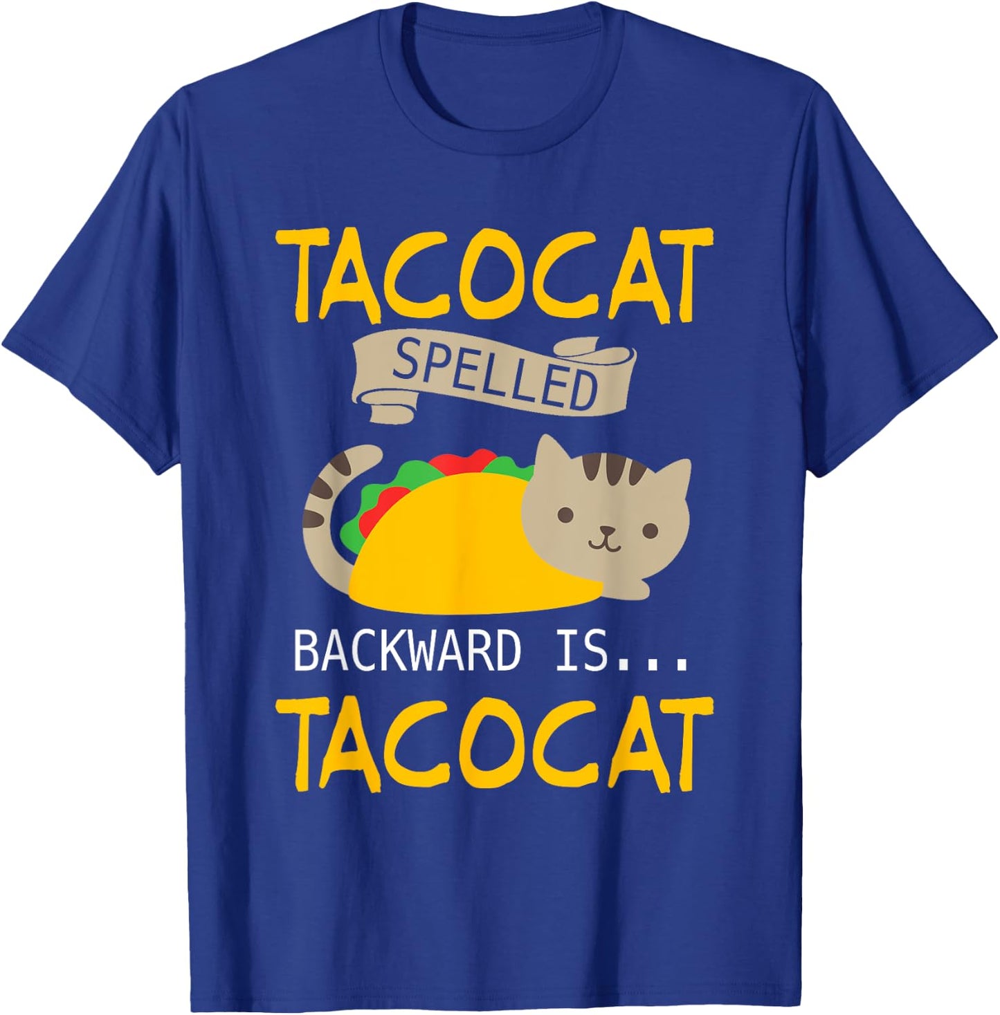 Interesting Tacocat Spelled Backward is Tacocat Shirt T-Shirt - T-Shirt | Royal