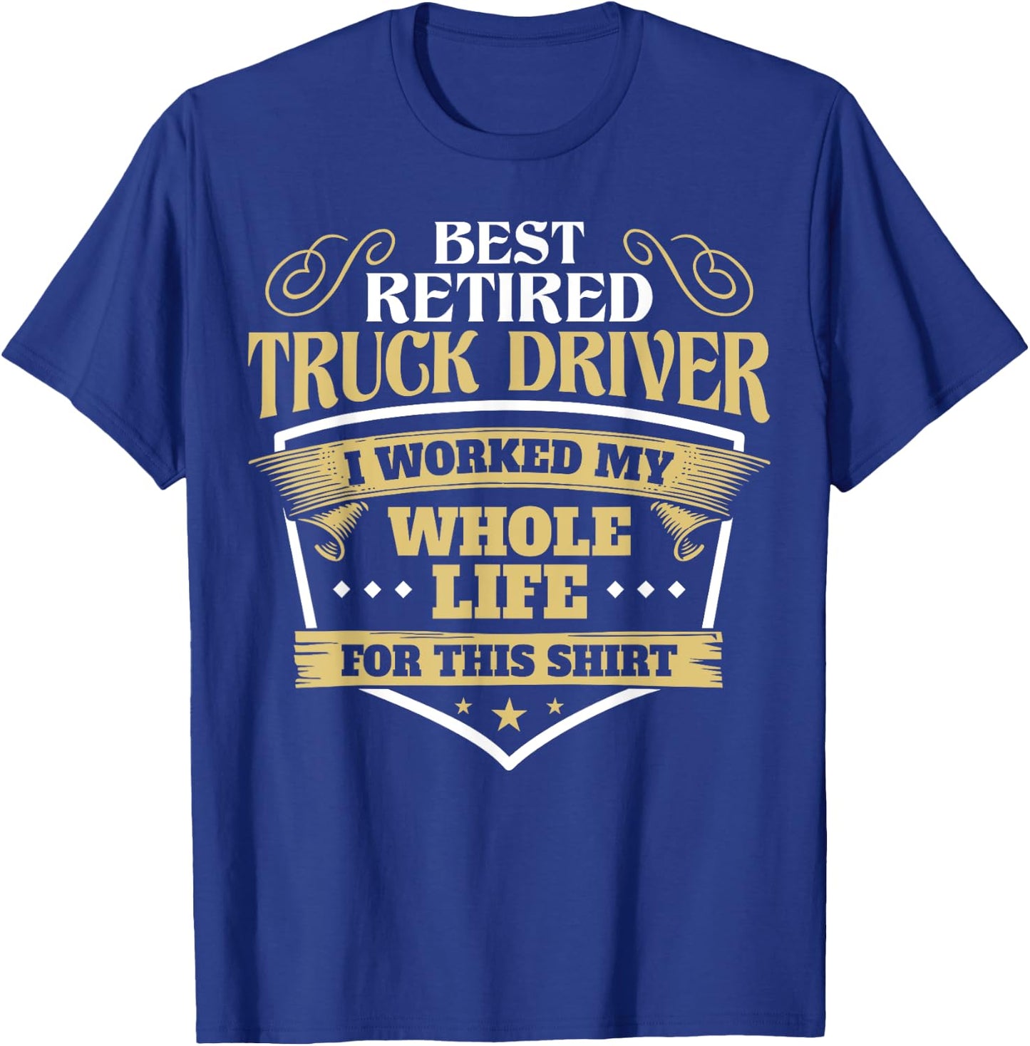 Best Retired Truck Driver Funny Retirement Truck Drivers T-Shirt - T-Shirt | Royal