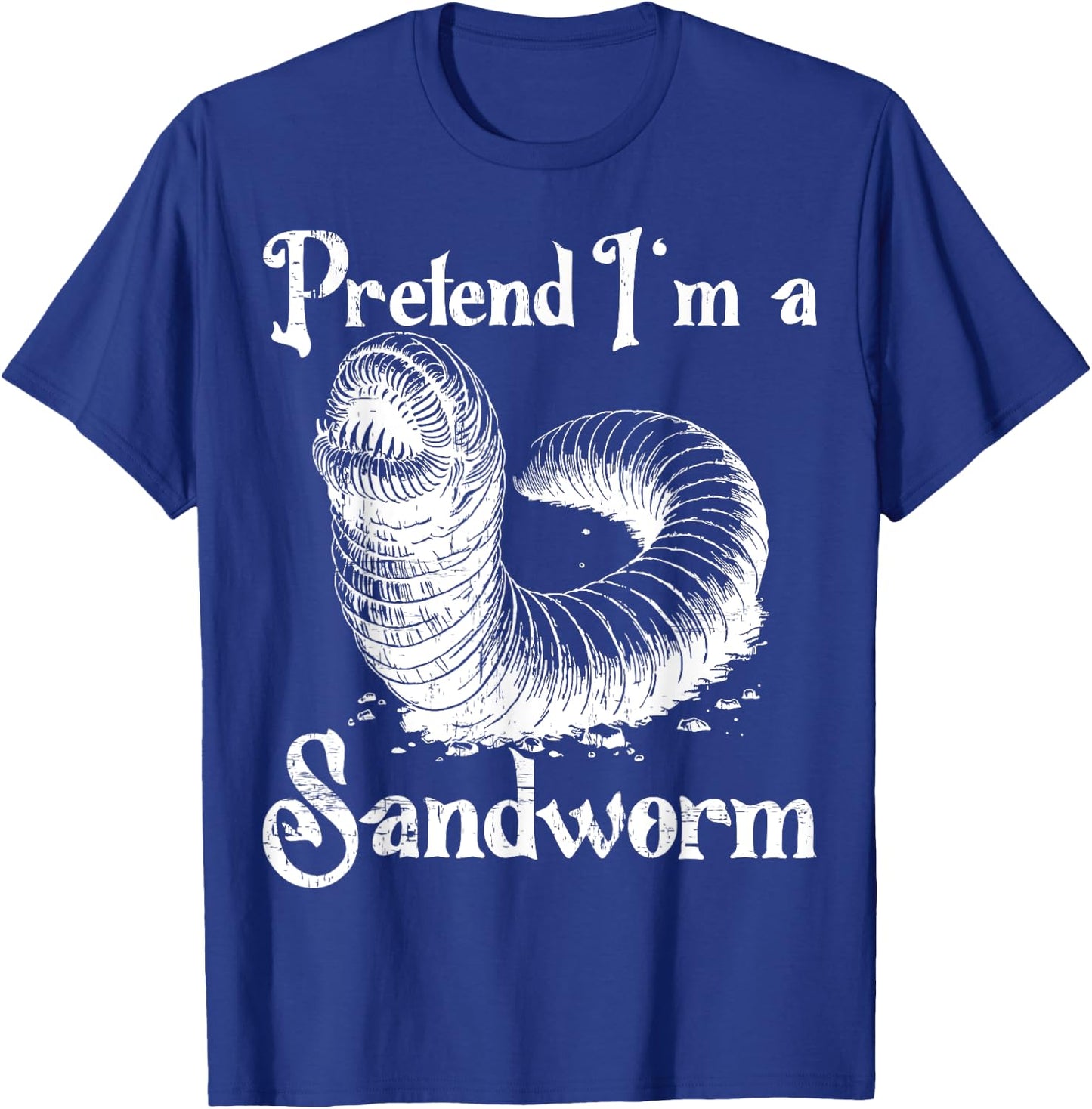 Pretend I'm a Sandworm Funny Halloween Costume T-Shirt - T-Shirt | Royal