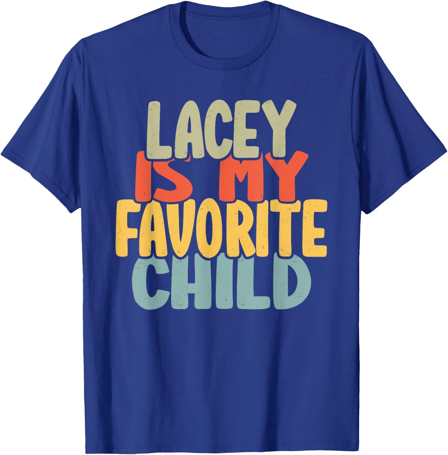 Lacey Is My Favorite Child Funny Shirt From Lacey T-Shirt - T-Shirt | Royal