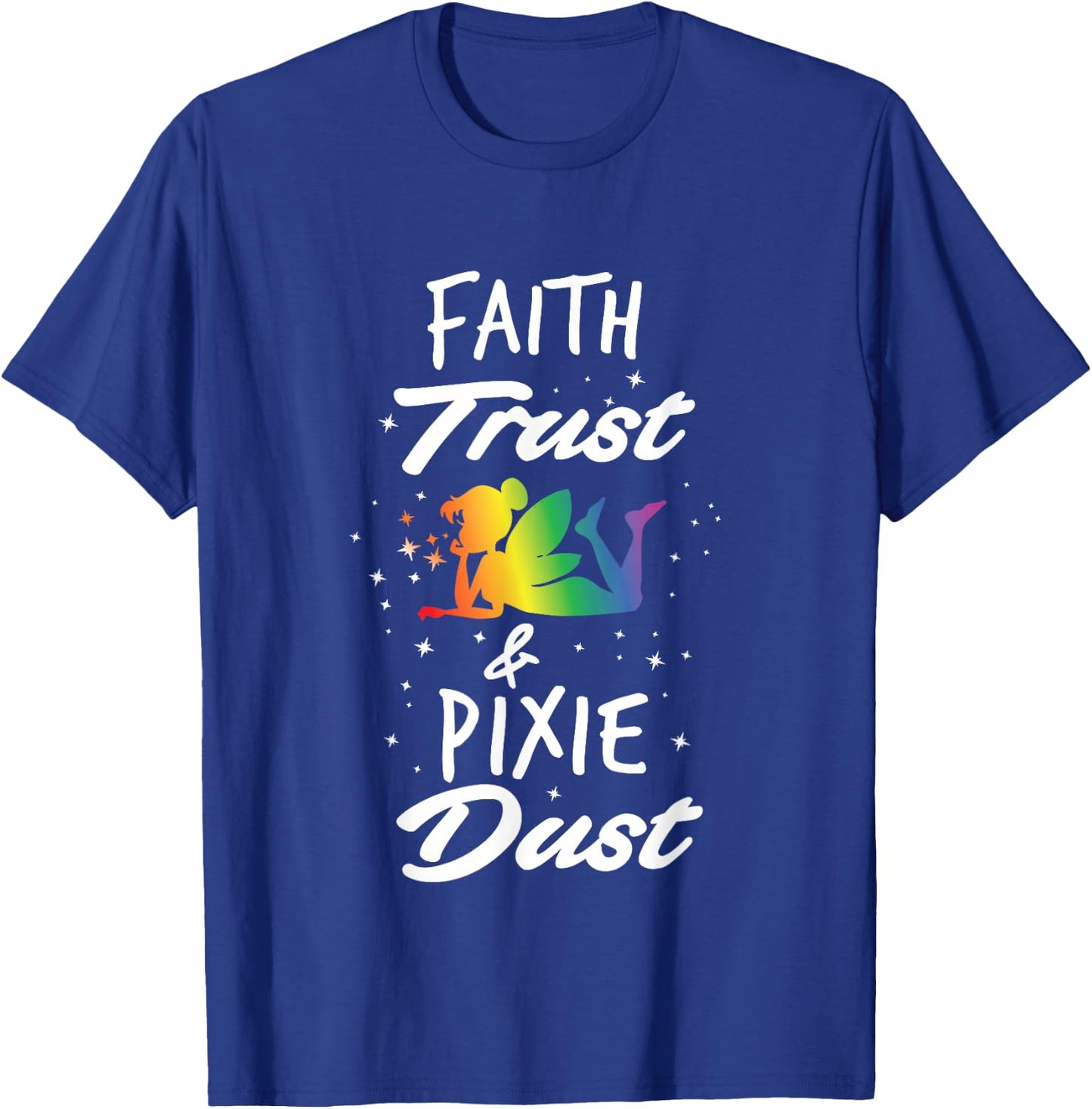 Faith Trust And Pixie Dust Fairy T-Shirt - T-Shirt | Royal