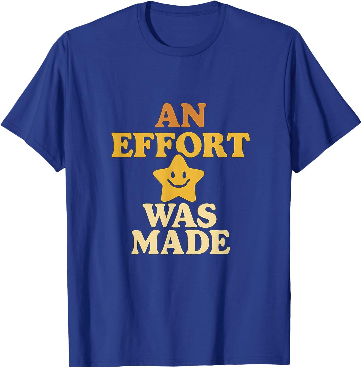 An Effort Was Made Retro Funny Star T-Shirt - T-Shirt | Royal