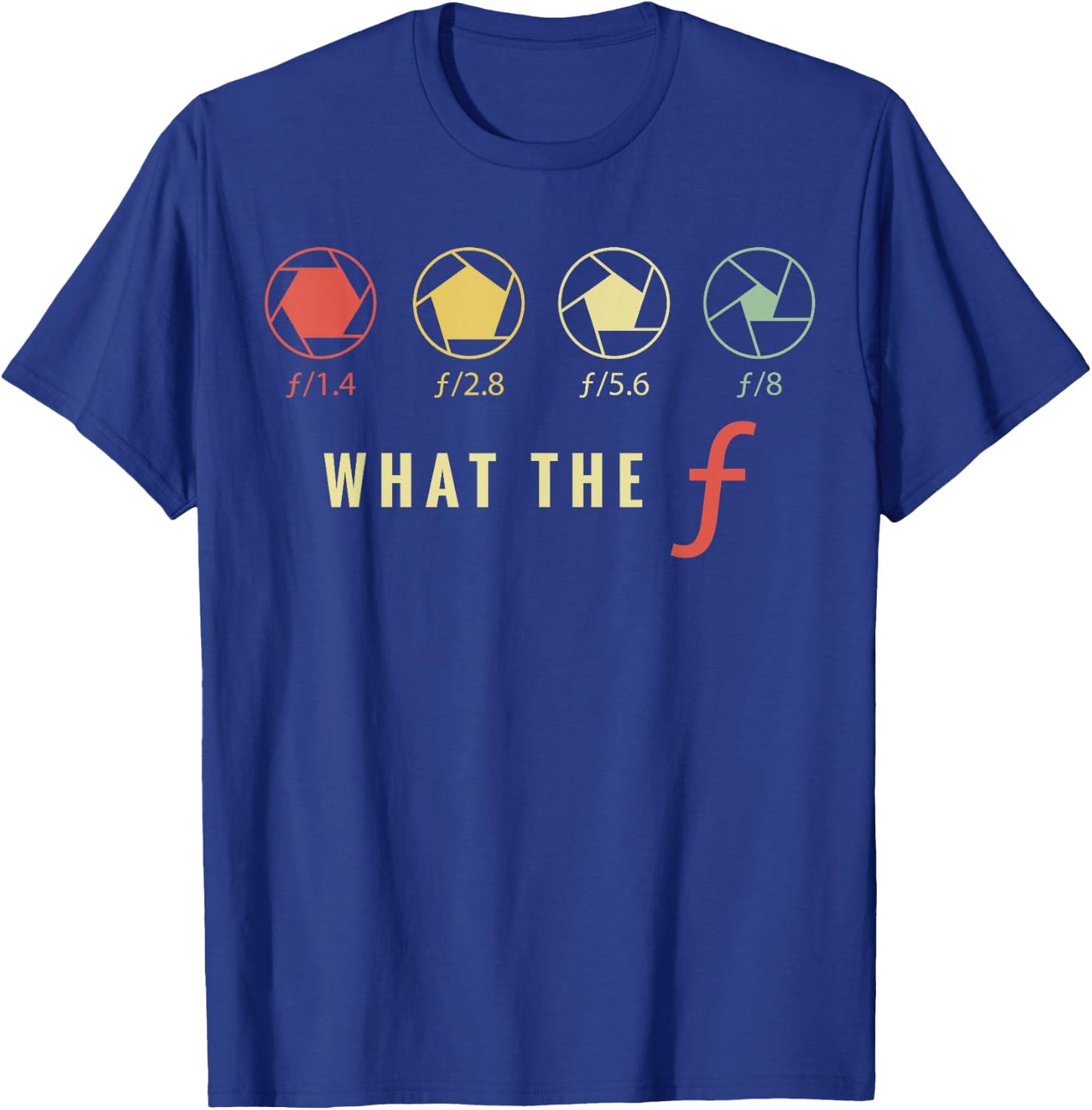 Photography Lover Gift | What The F | Women Men T-Shirt - T-Shirt | Royal