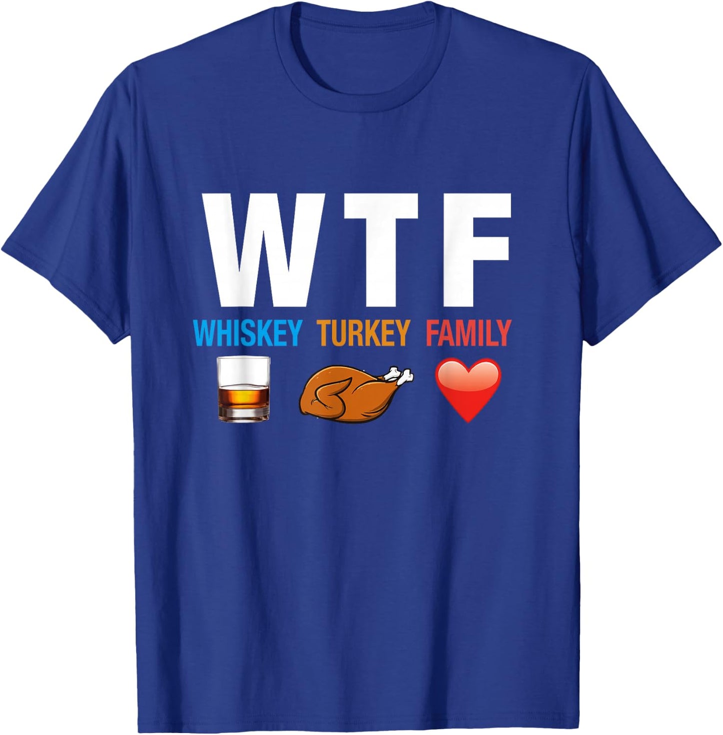WTF Whiskey Turkey Family Thanksgiving Funny Gift T-Shirt - T-Shirt | Royal