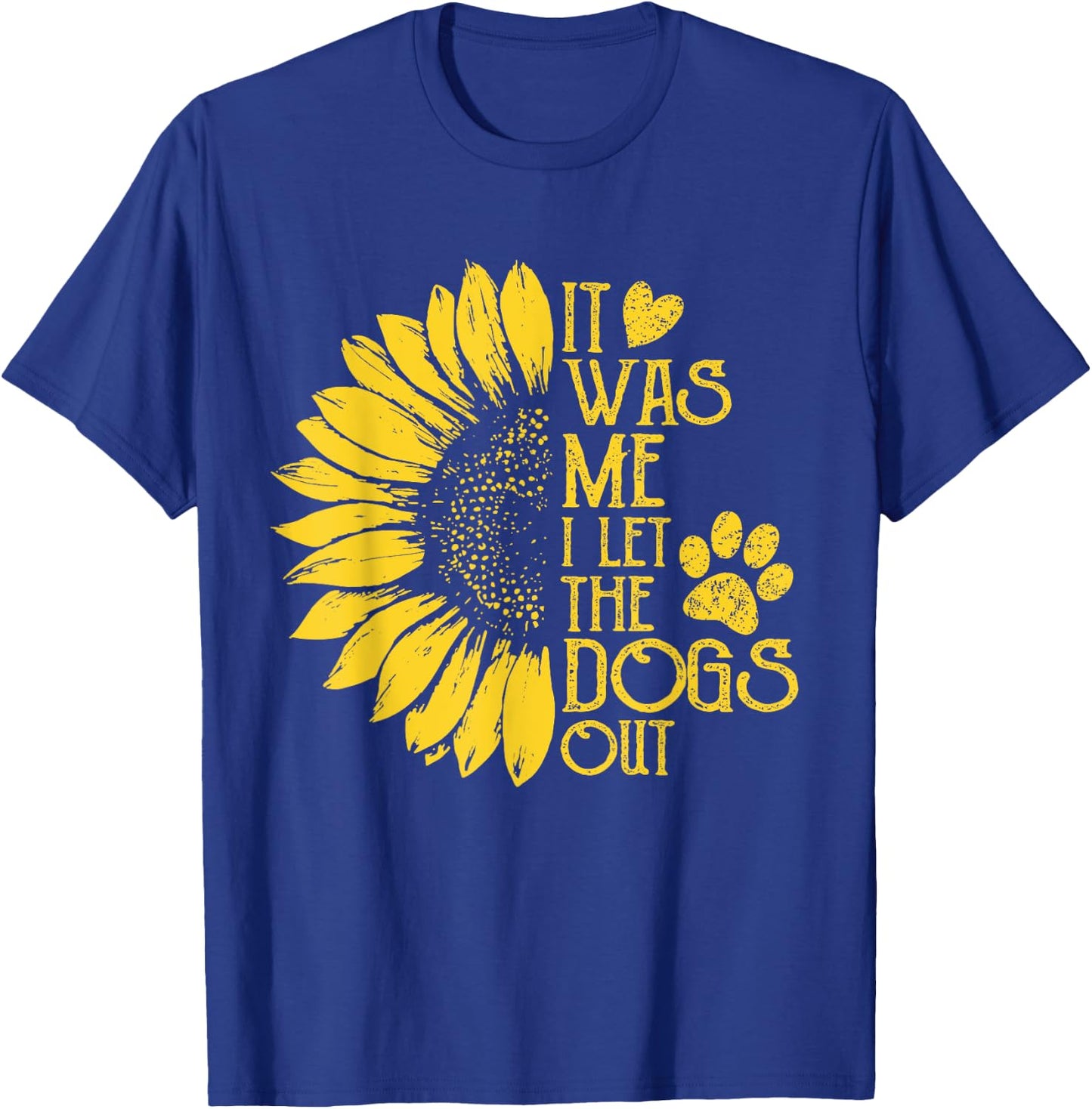 it was me i let the dogs out , Funny Puppy Lover Gift T-Shirt - T-Shirt | Royal