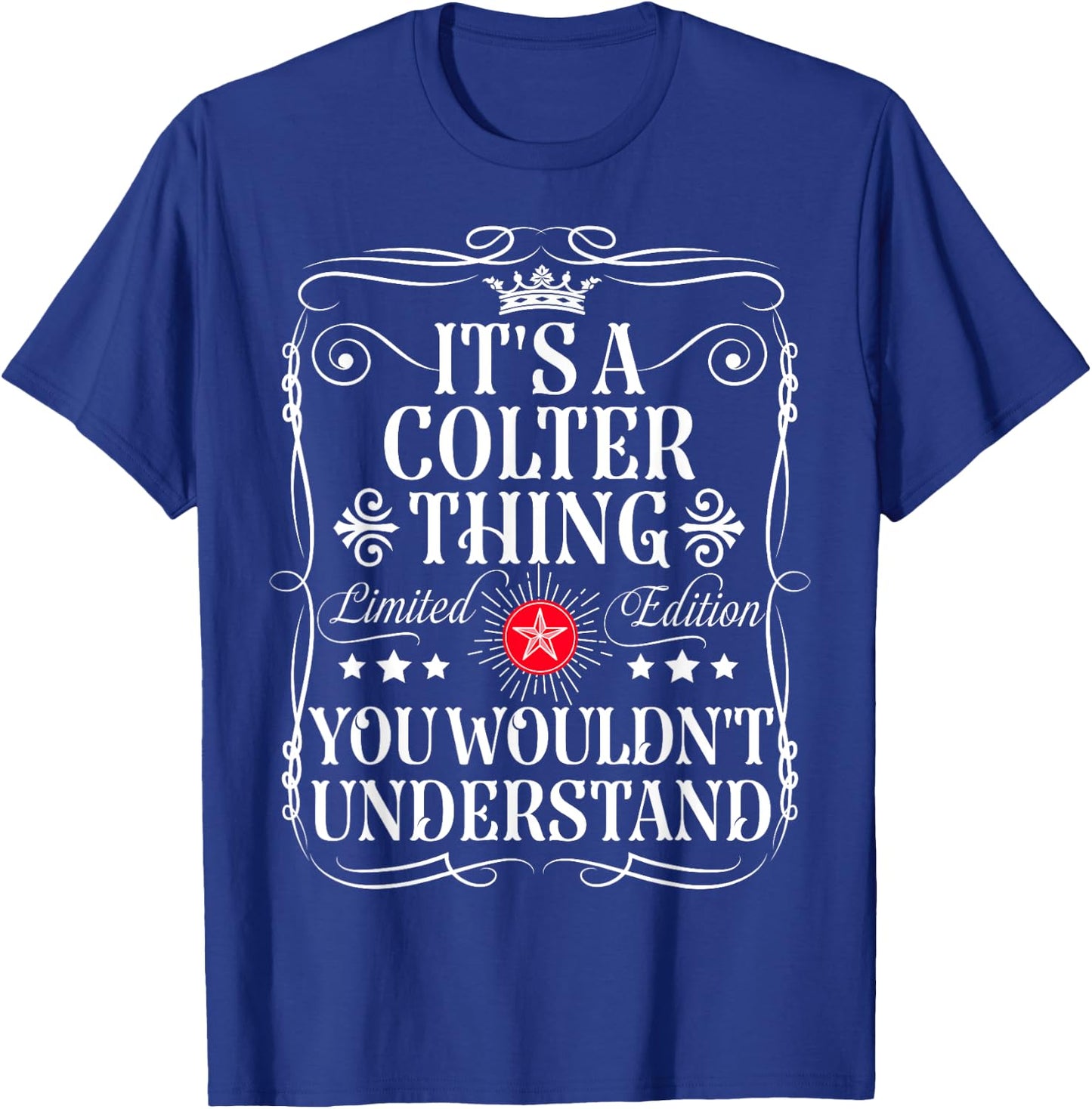 Colter Name Its A Colter Thing You Wouldn't Understand T-Shirt - T-Shirt | Royal