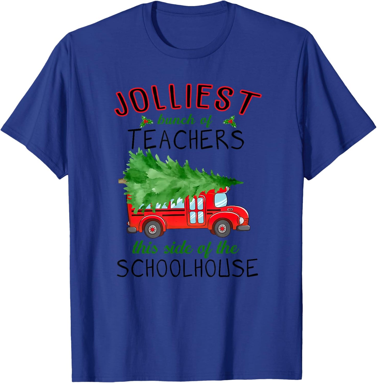 Jolliest Bunch Of Teachers This Side Of The Schoolhouse T-Shirt - T-Shirt | Royal