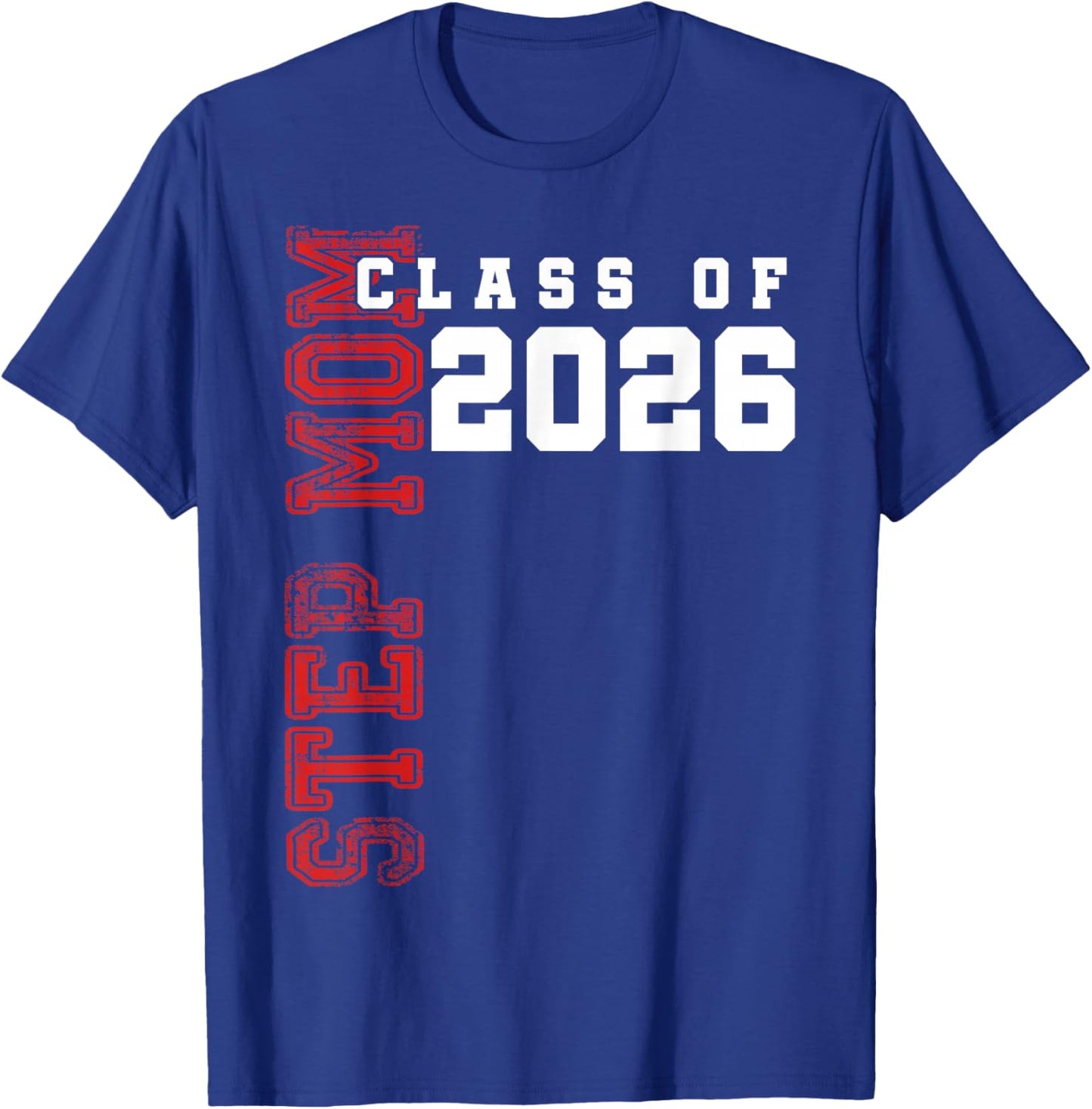 Proud Step Mom of A 2026 Graduate Class of 2026 Graduation T-Shirt - T-Shirt | Royal