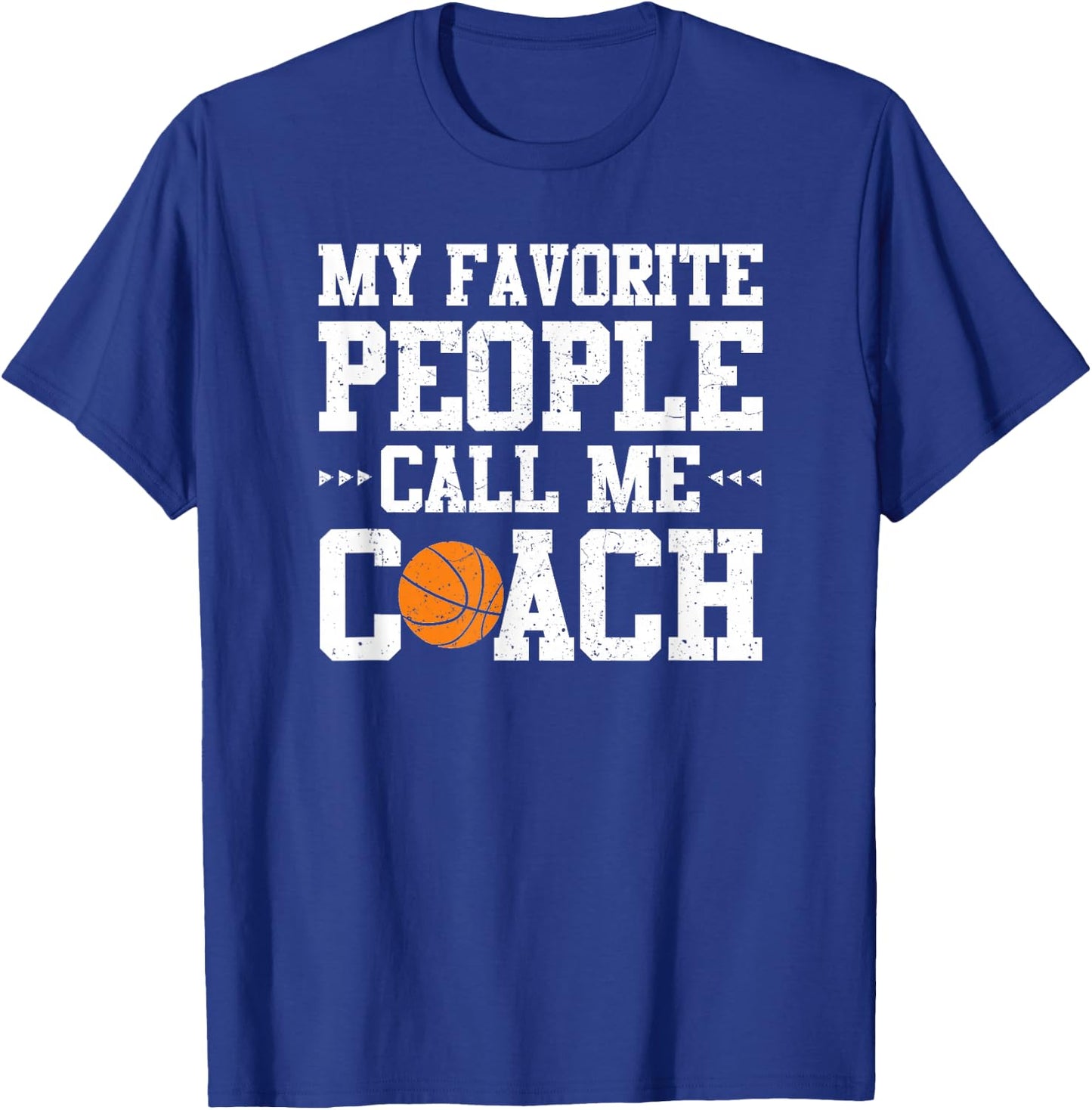 My Favorite People Call Me Coach Funny Basketball T-Shirt - T-Shirt | Royal