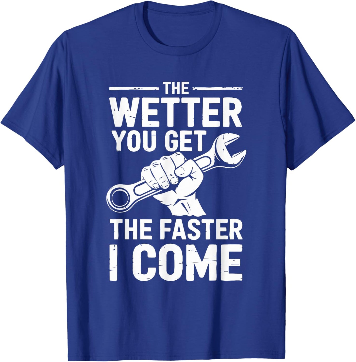 The Wetter You Get The Faster I Come T-Shirt - T-Shirt | Royal