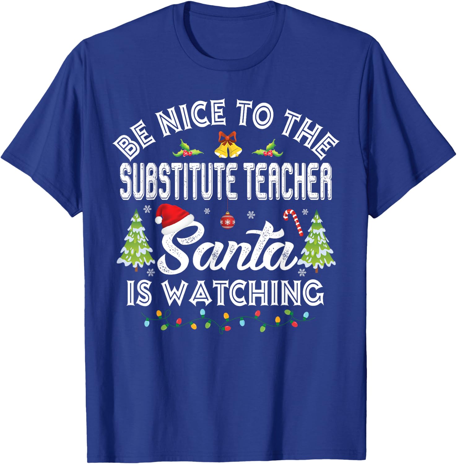 Be Nice To The Substitute Teacher Christmas Party Gifts T-Shirt - T-Shirt | Royal