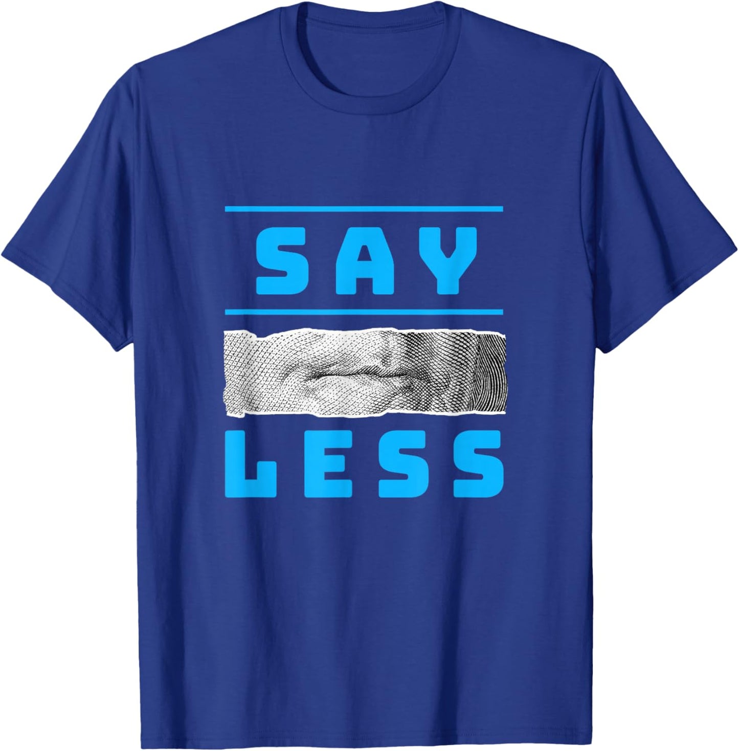 Blue Color Say Less-v3 Blue Graphic T-Shirt - T-Shirt | Royal