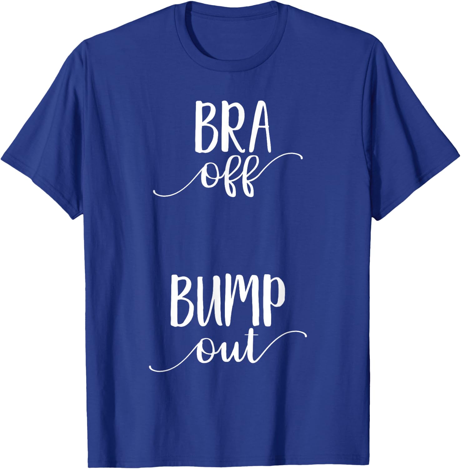Bra off Bump Out Shirt Pregnancy Announcement Shirt T-Shirt - T-Shirt | Royal