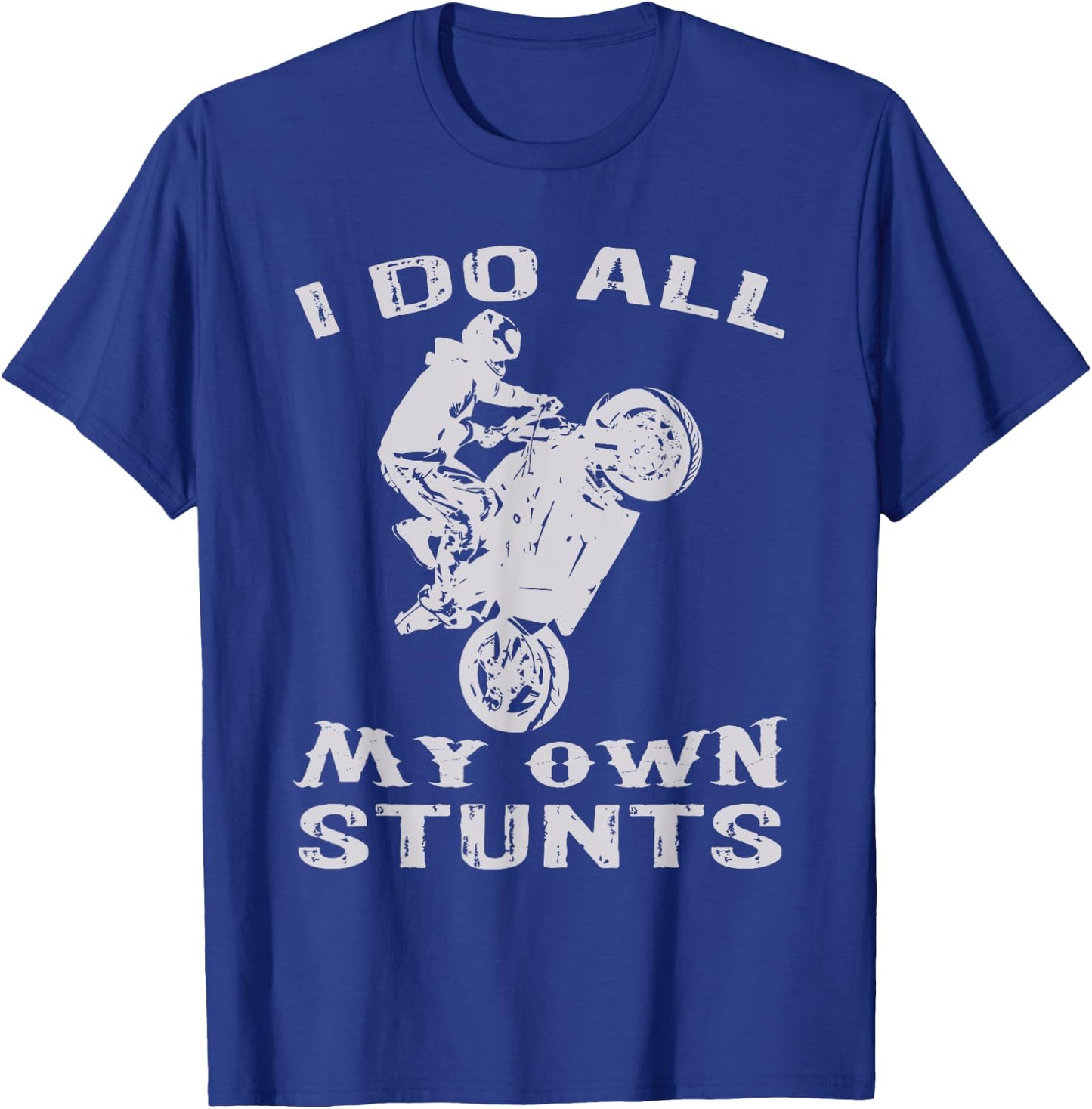 Cool Motorcycle I Do All My Own Stunts Bike T-Shirt - T-Shirt | Royal