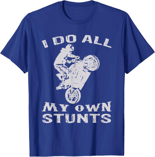 Cool Motorcycle I Do All My Own Stunts Bike T-Shirt - T-Shirt | Royal