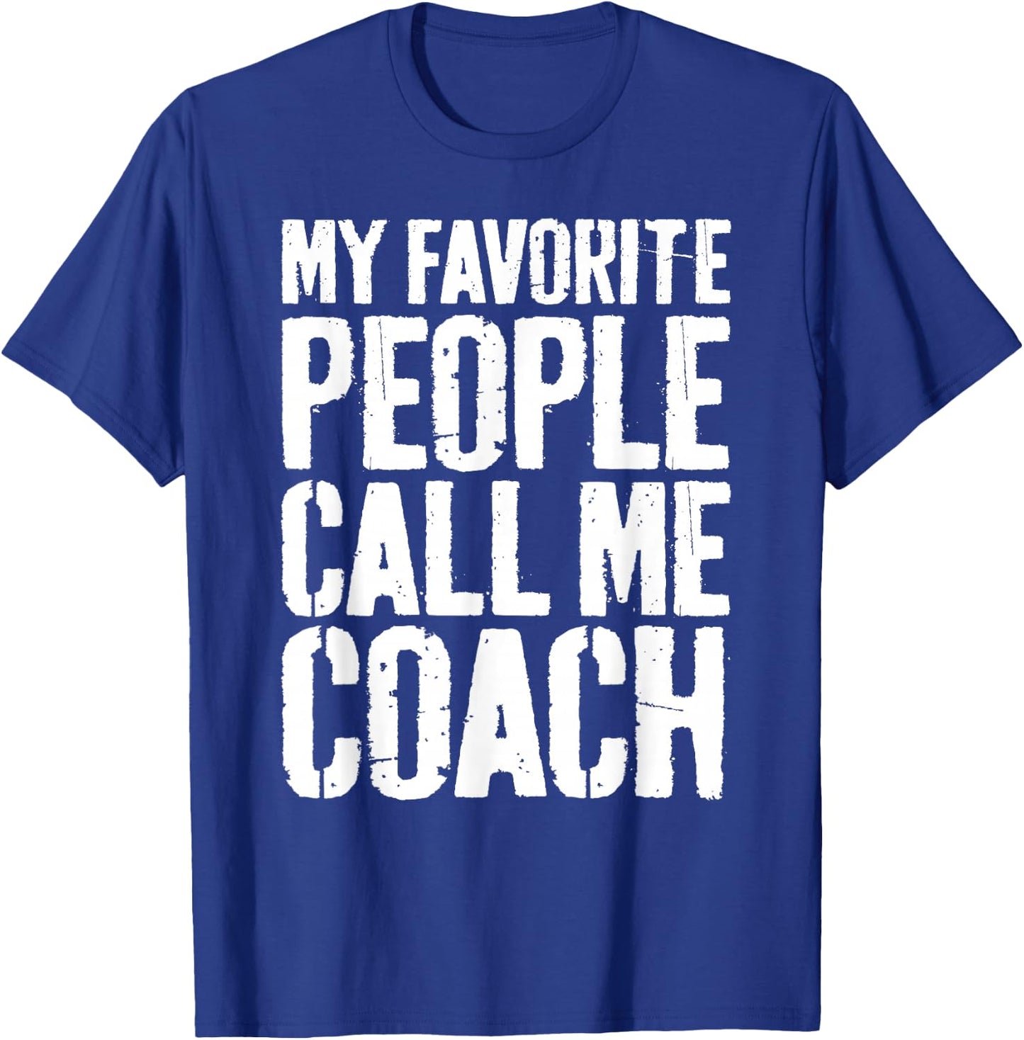 My Favorite People Call Me Coach Shirt Men Women Coaching T-Shirt - T-Shirt | Royal
