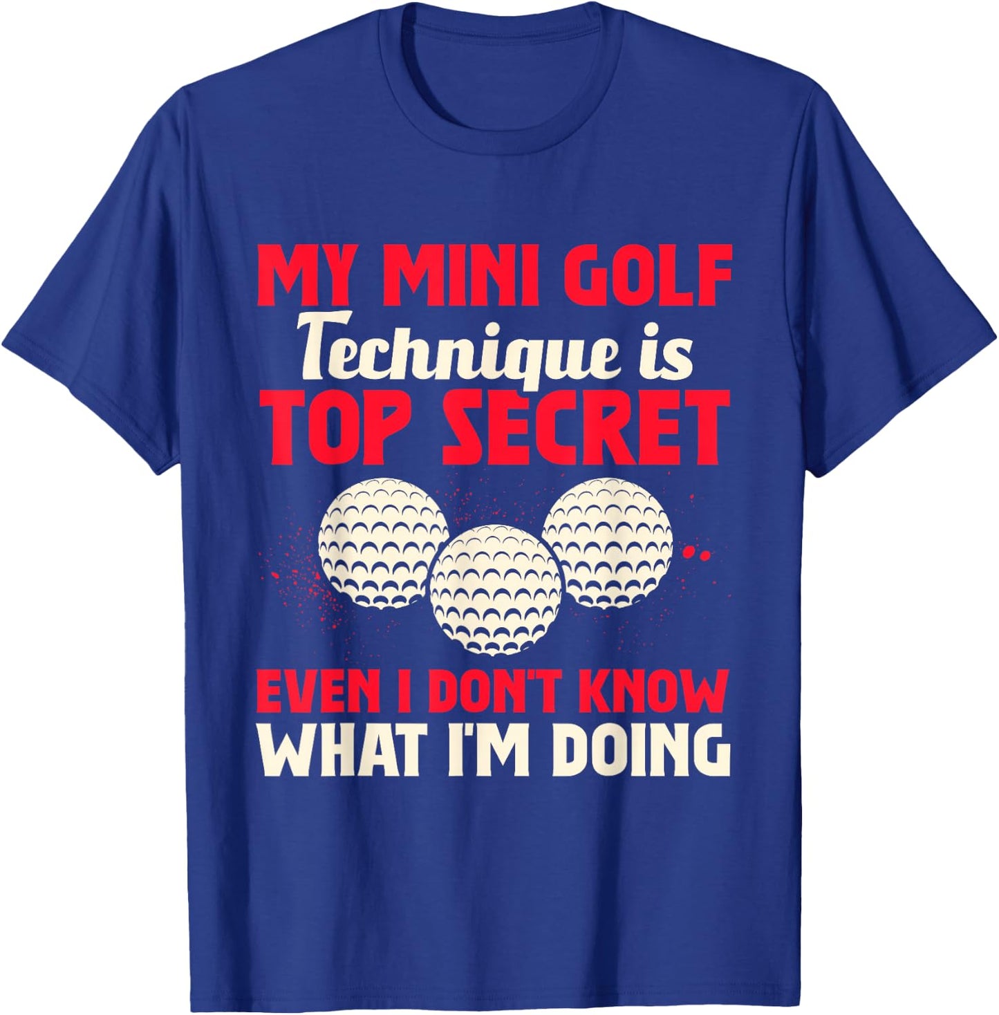 My Mini Golf Technique Is Top Secret Miniature Golf T-Shirt - T-Shirt | Royal