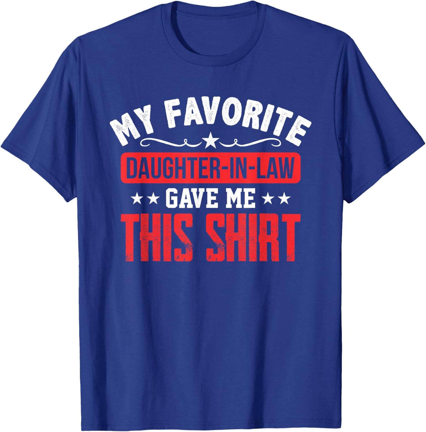 Father in Law Gift from Daughter in Law Funny Favorite Shirt T-Shirt - T-Shirt | Royal
