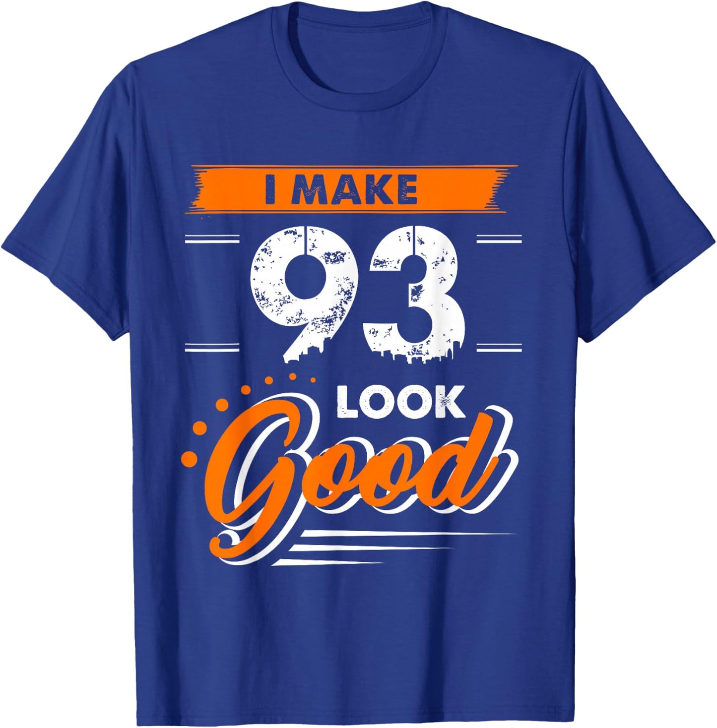 93rd Birthday Gift I Make 93 Years Old Look Good D1 T-Shirt - T-Shirt | Royal