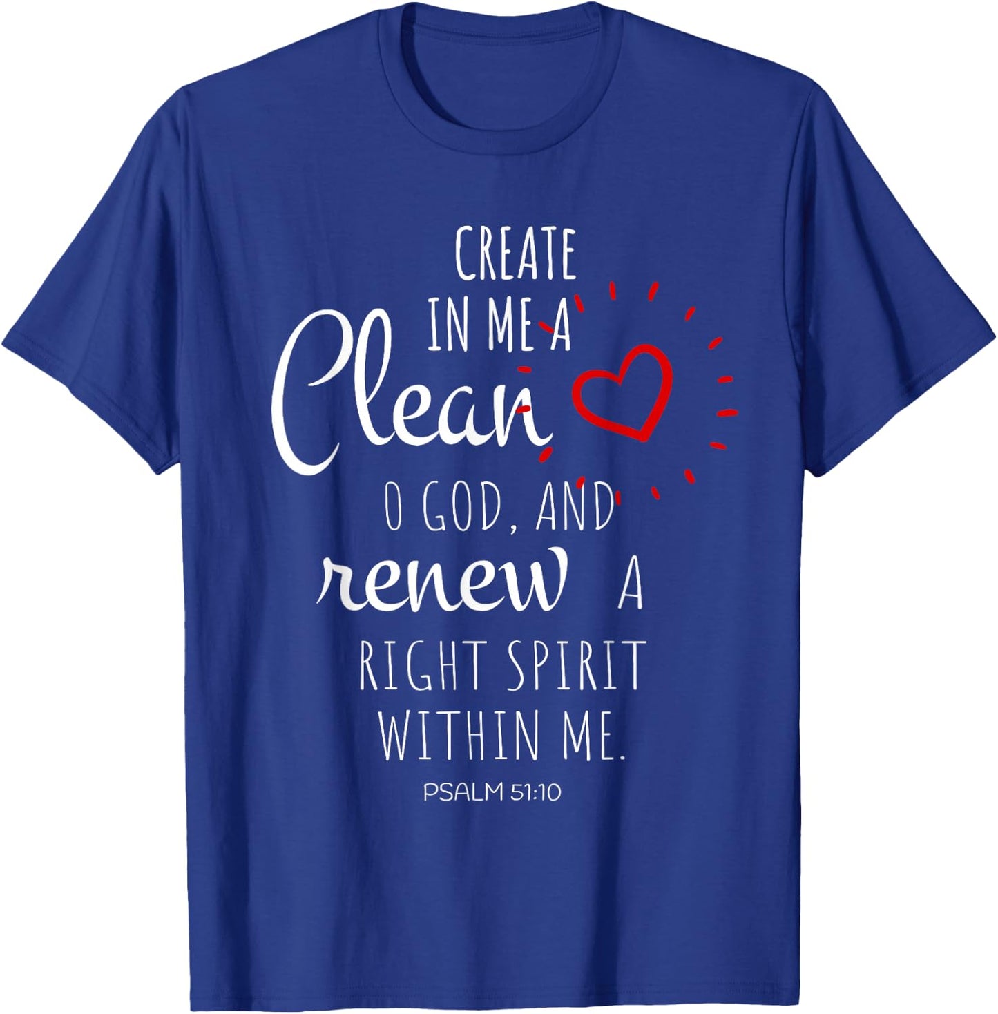 Create In Me A Clean Heart O God And Renew A Right Spirit T-Shirt - T-Shirt | Royal